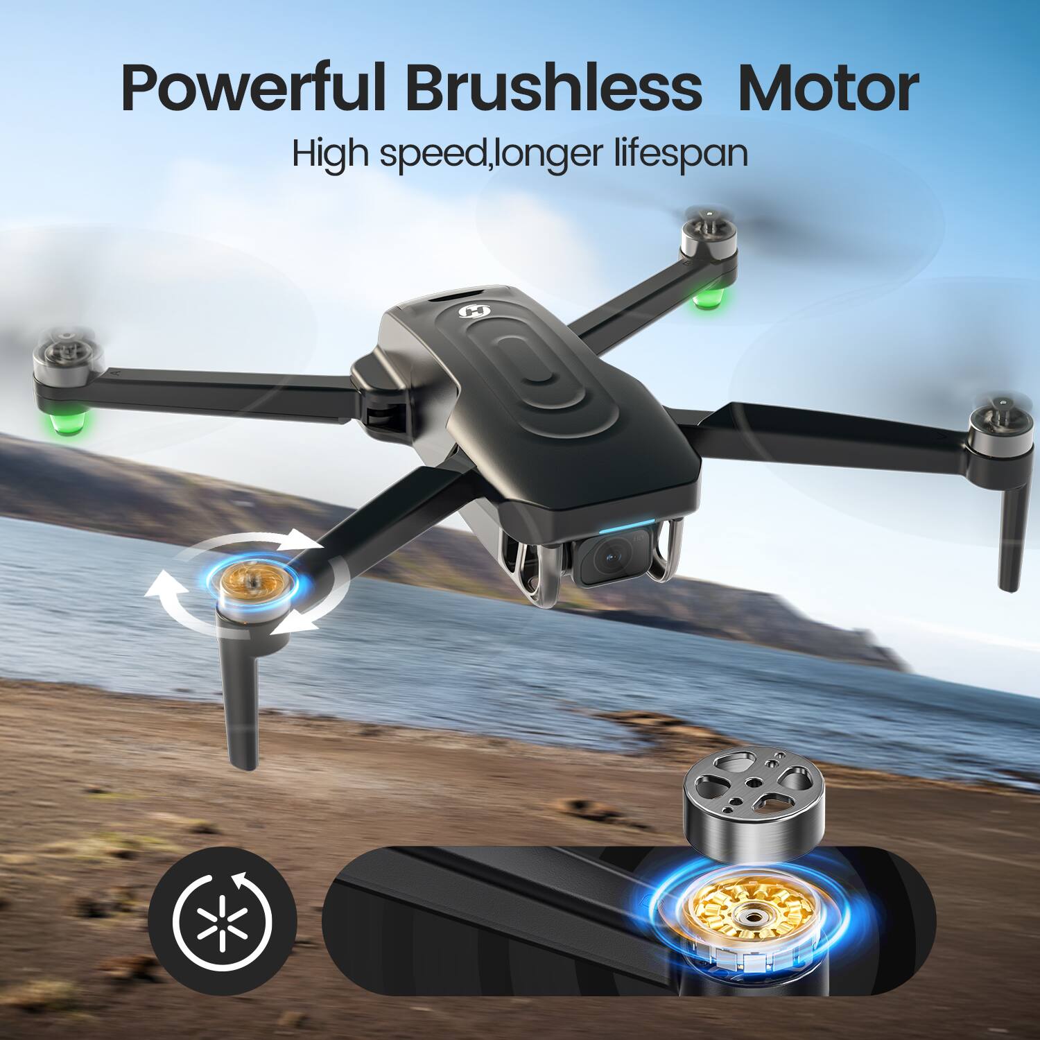 Powerful Brushless Motor  
High speed, longer lifespan