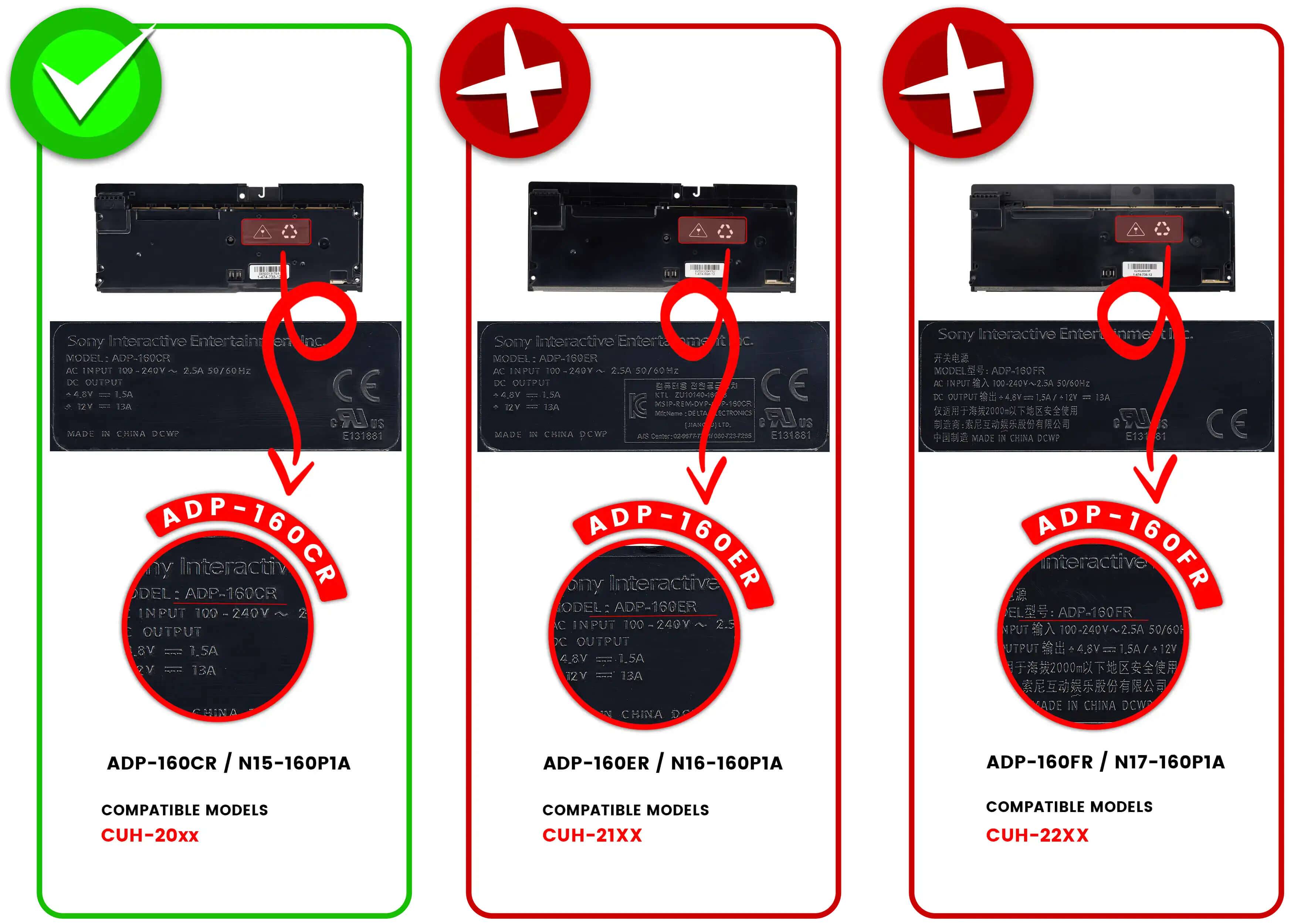 Sure, here is the corrected and grouped text from the image:

---

**ADP-160CR**

- **Sony Interactive Entertainment Inc.**
- **MODEL: ADP-160CR**
- **AC INPUT 100-240V ~ 2.5A 50/60Hz**
- **DC OUTPUT**
  - +4.8V = 1.5A
  - +12V = 13A
- **MADE IN CHINA DCWP**
- **E131881**

**Compatible Models:**
- CUH-20xx

---

**ADP-160ER**

- **Sony Interactive Entertainment Inc.**
- **MODEL: ADP-160ER**
- **AC INPUT 100-240V ~ 2.5A 50/60Hz**
- **DC OUTPUT**
  - +4.8V = 1.5A
  - +12V = 13A
- **MADE IN CHINA DCWP**
- **E131881**

**Compatible Models:**
- CUH-21xx

---

