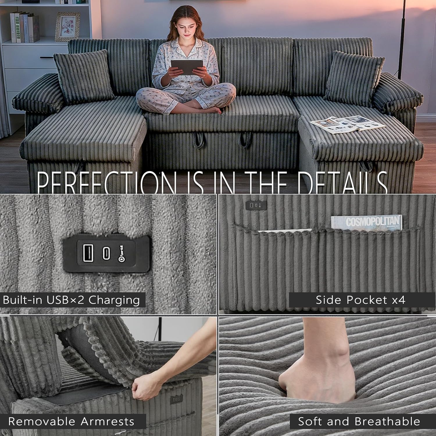 PERFECTION IS IN THE DETAILS

S 001 COSMOPOLITAN

- Built-in USB×2 Charging
- Side Pocket x4
- Removable Armrests
- Soft and Breathable