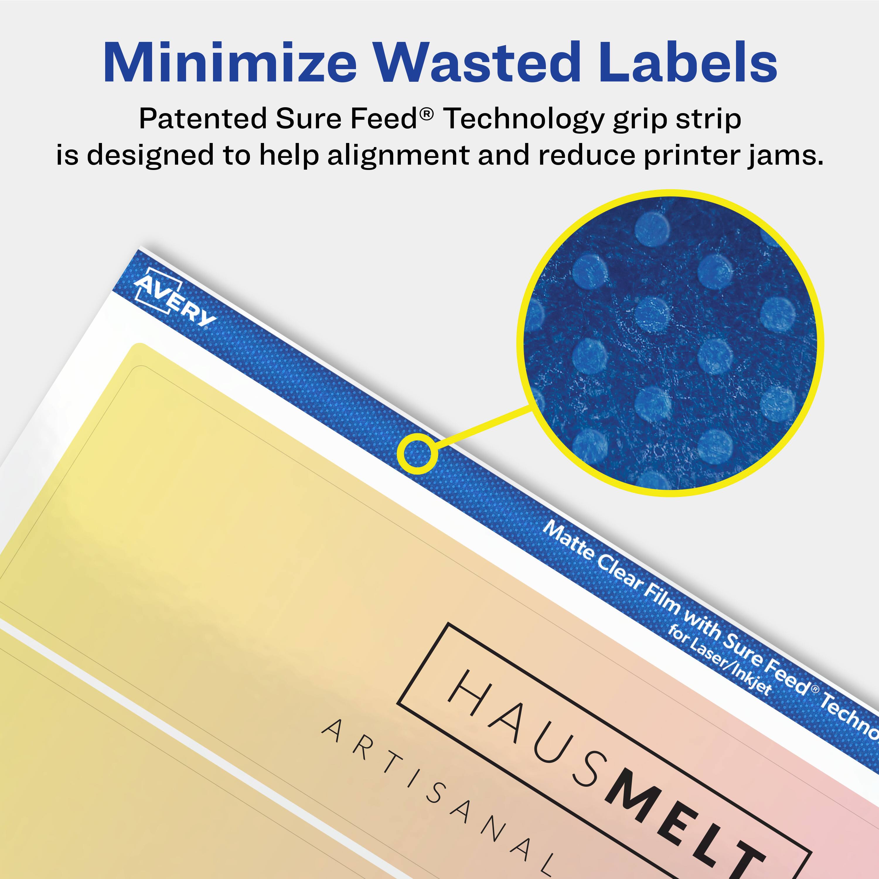 Minimize Wasted Labels

Patented Sure Feed® Technology grip strip is designed to help alignment and reduce printer jams.

AVERY Matte Clear Film for Laser/Inkjet

HAUSMELT

ARTISANAL