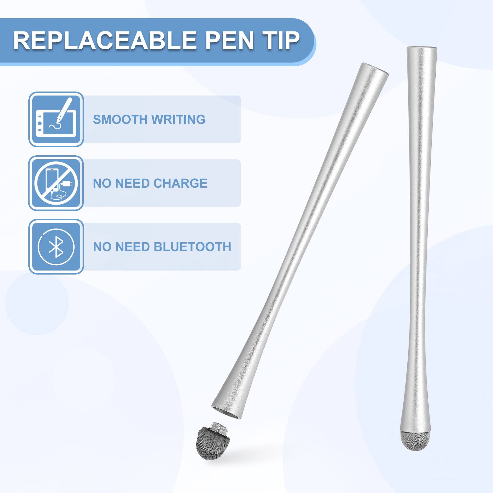 REPLACEABLE PEN TIP

- SMOOTH WRITING
- NO NEED CHARGE
- NO NEED BLUETOOTH