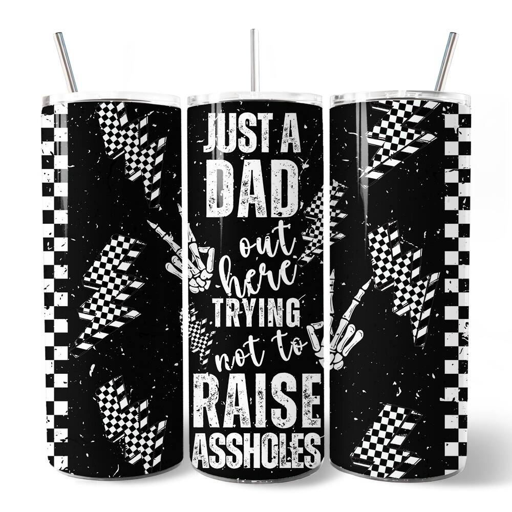 JUST A DAD out here TRYING not to RAISE ASSHOLES