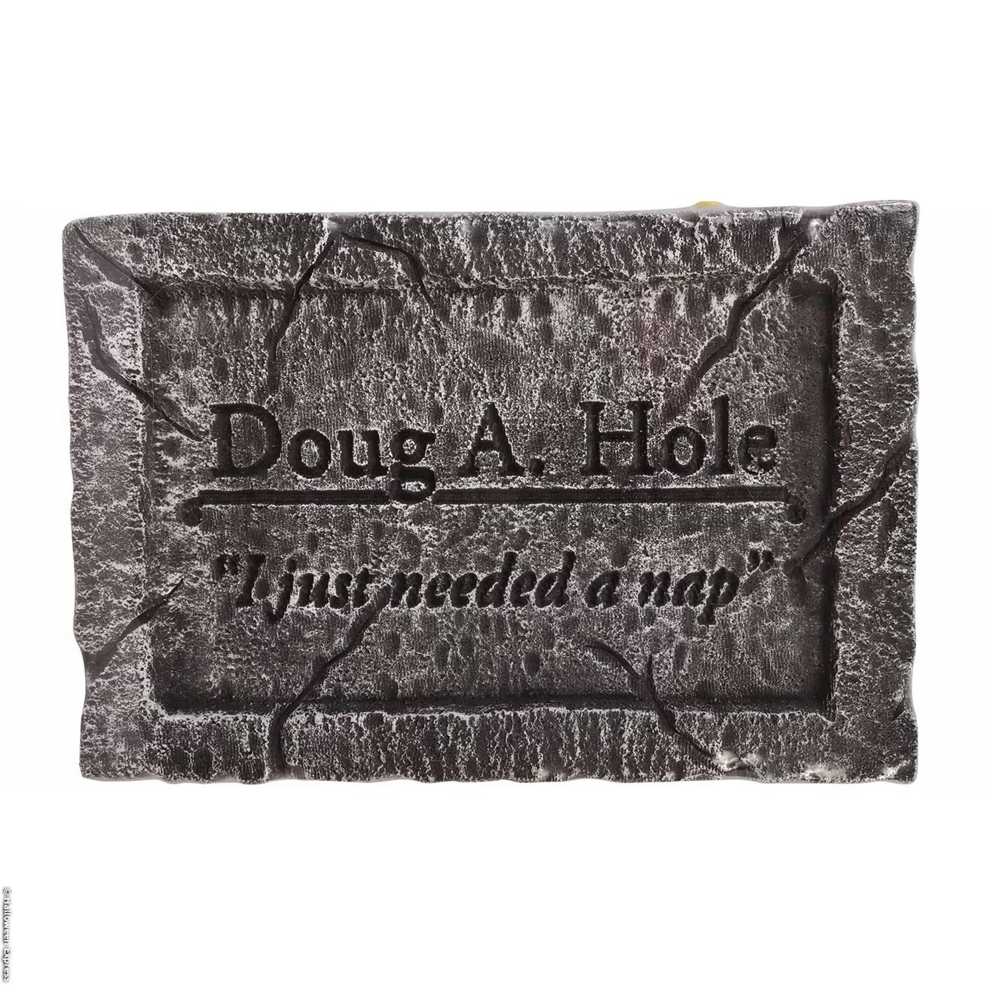 Doug A. Hole  
"I just needed a nap"