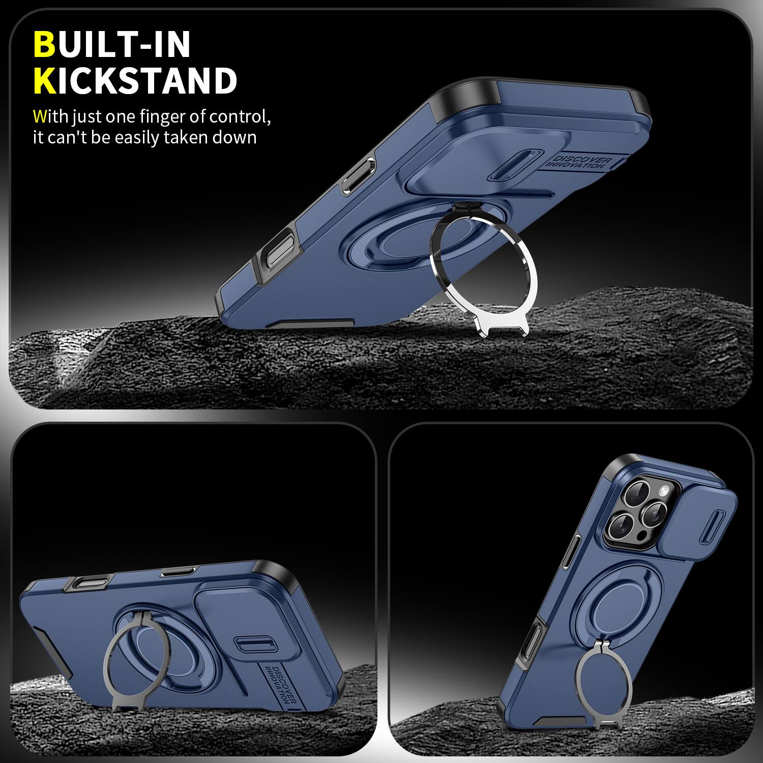 BUILT-IN KICKSTAND  
With just one finger of control, it can't be easily taken down  

DISCOVER INNOVATION