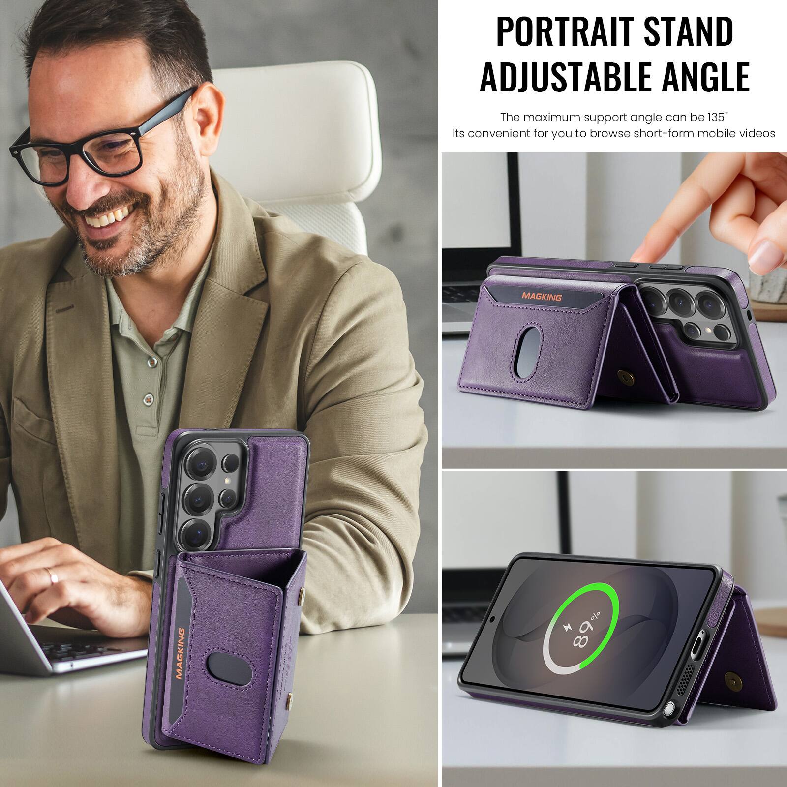 PORTRAIT STAND ADJUSTABLE ANGLE  
The maximum support angle can be 135°  
Its convenient for you to browse short-form mobile videos  

MAGKING