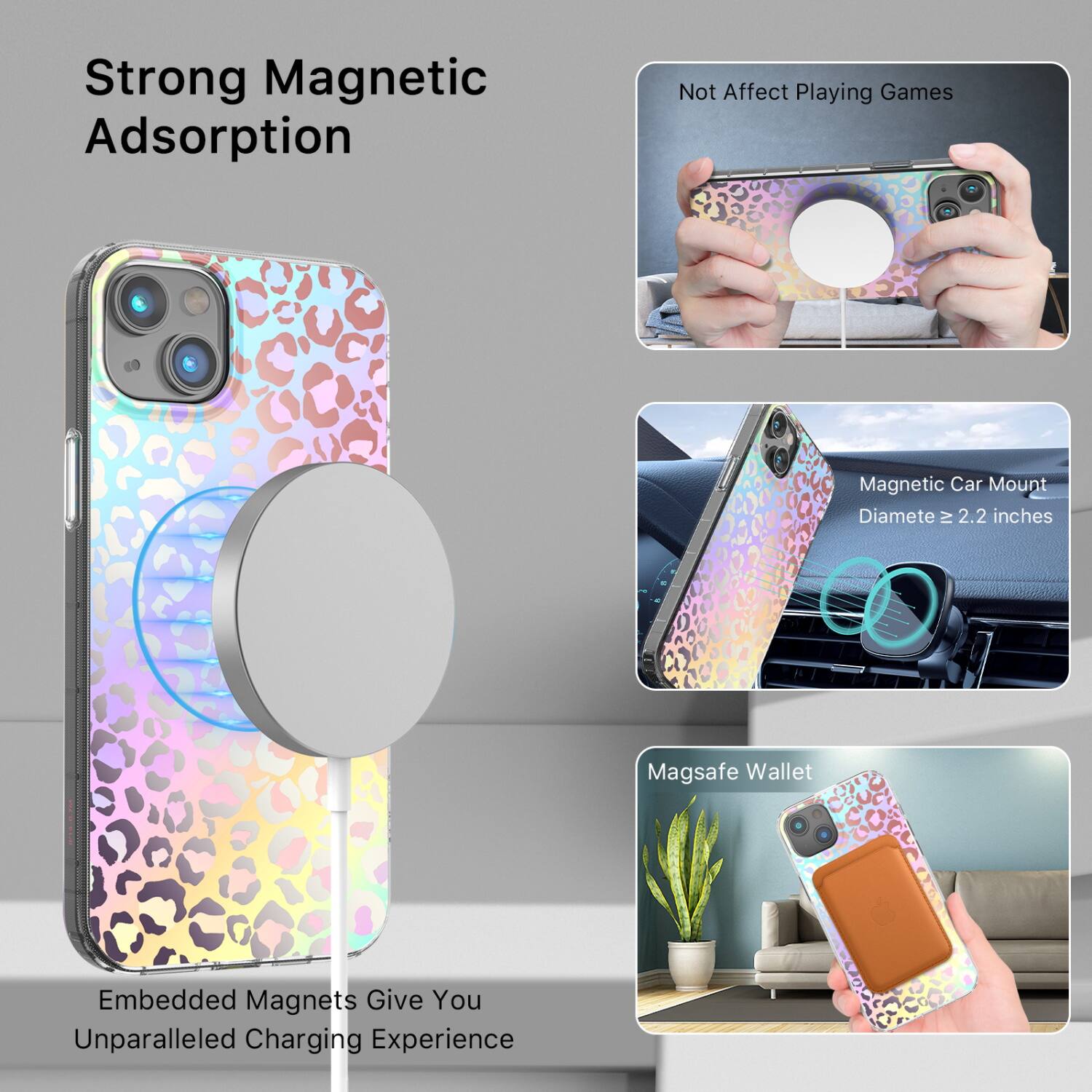 Strong Magnetic Adsorption  
Not Affect Playing Games  
Magnetic Car Mount  
Diameter ≥ 2.2 inches  
Magsafe Wallet  
Embedded Magnets Give You Unparalleled Charging Experience