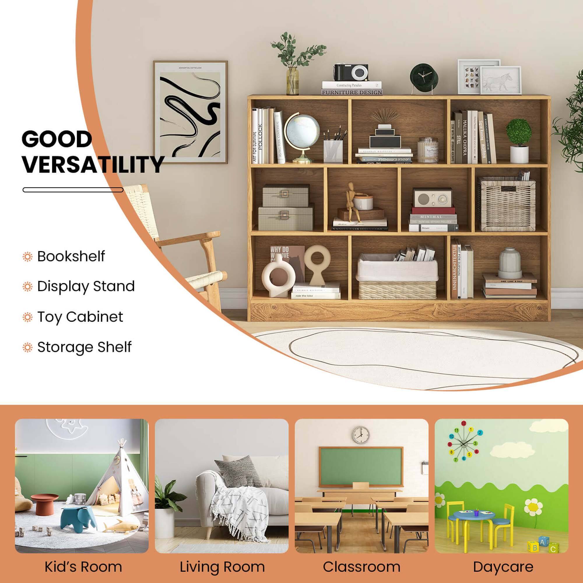 GOOD VERSATILITY

Bookshelf
Display Stand
Toy Cabinet
Storage Shelf

Kid's Room
Living Room
Classroom
Daycare