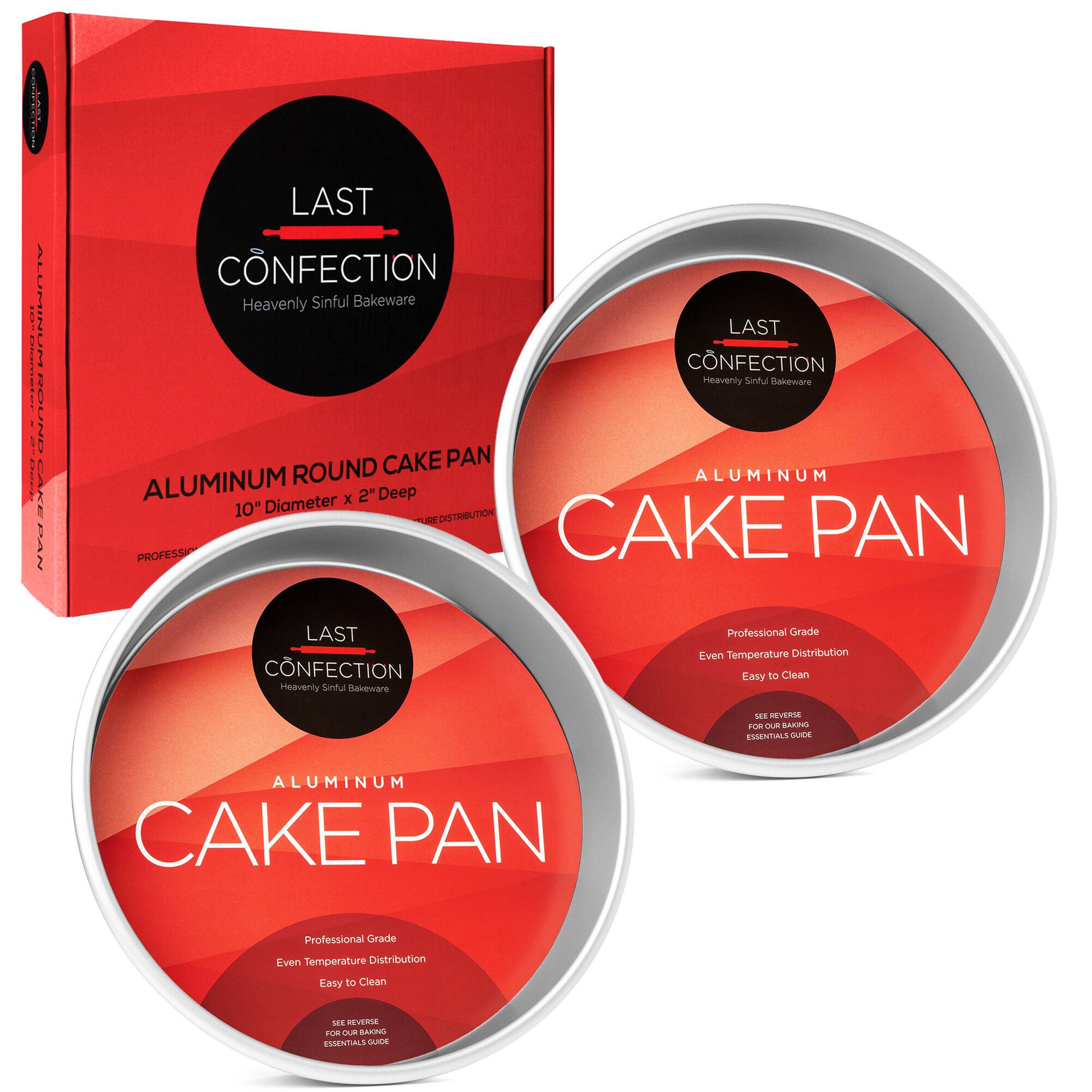 LAST CONFECTION  
Heavenly Sinful Bakeware  

ALUMINUM ROUND CAKE PAN  
10" Diameter x 2" Deep  

Professional Grade  
Even Temperature Distribution  
Easy to Clean  

SEE REVERSE FOR OUR BAKING ESSENTIALS GUIDE