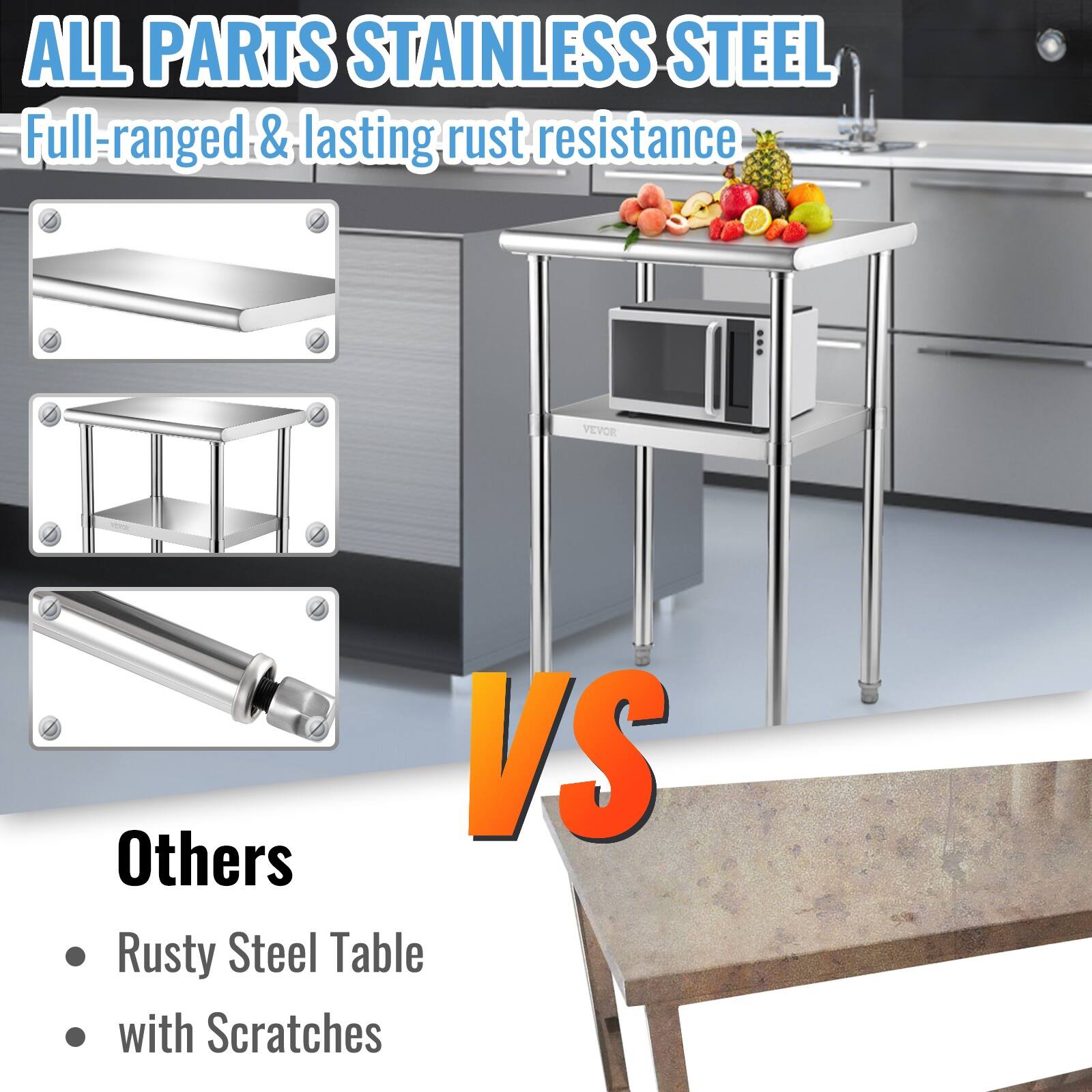 ALL PARTS STAINLESS STEEL  
Full-ranged & lasting rust resistance  

VS  

Others  
• Rusty Steel Table  
• with Scratches
