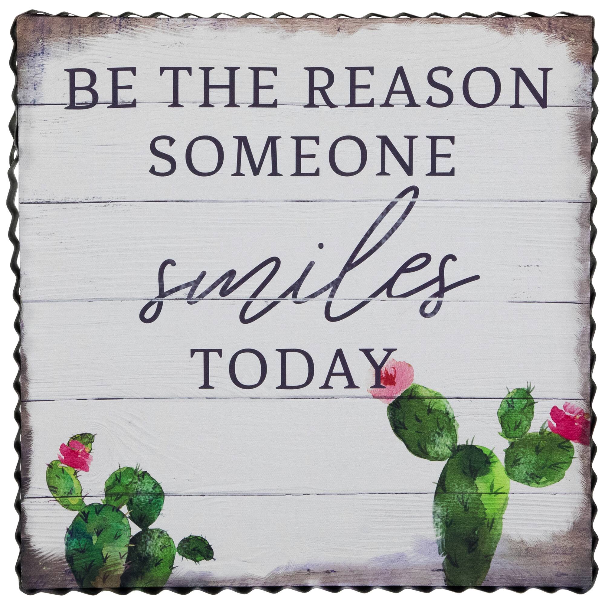 BE THE REASON  
SOMEONE  
SMILES  
TODAY