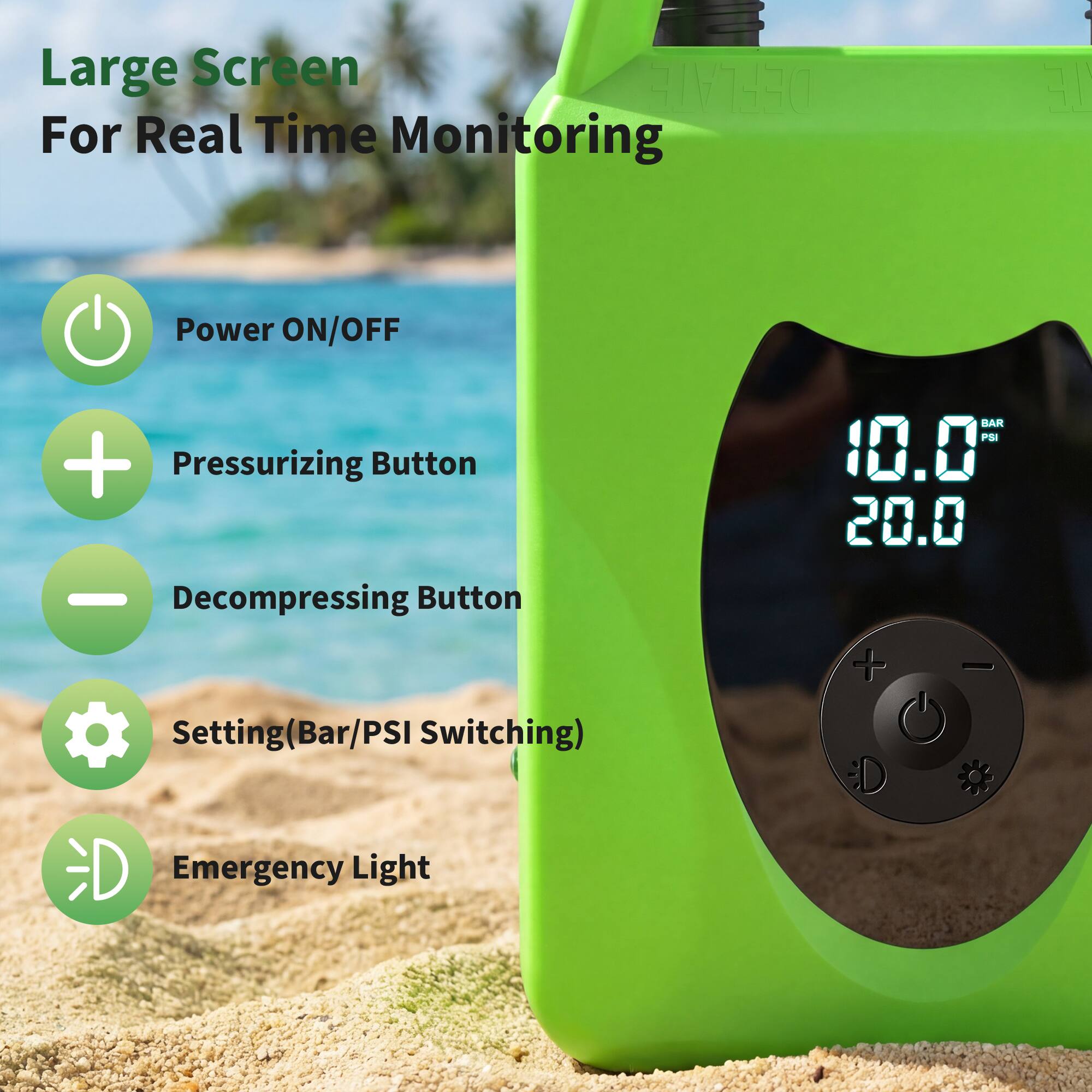Large Screen For Real Time Monitoring

- Power ON/OFF
- Pressurizing Button
- Decompressing Button
- Setting (Bar/PSI Switching)
- Emergency Light