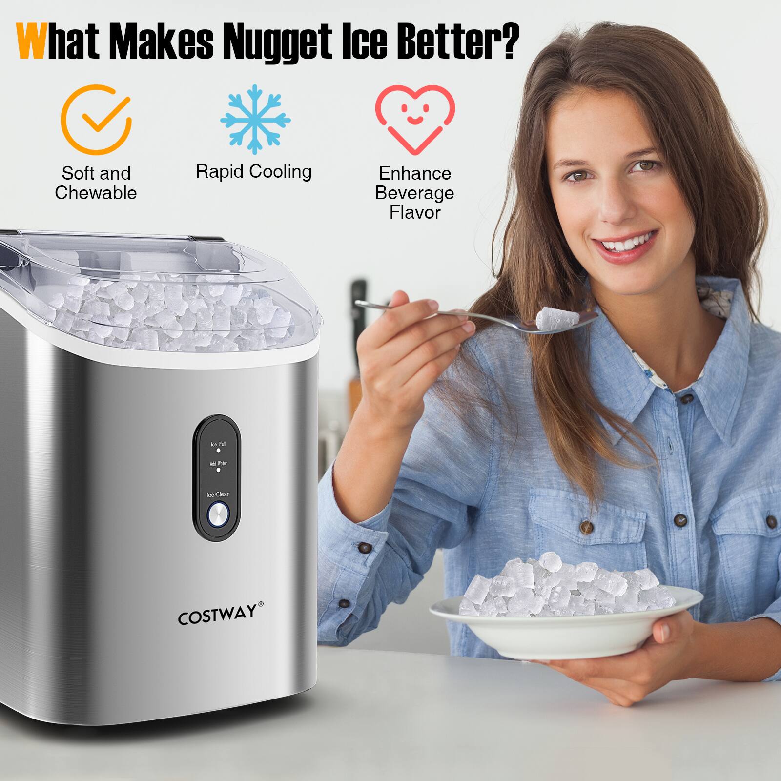 What Makes Nugget Ice Better?

- Soft and Chewable
- Rapid Cooling
- Enhance Beverage Flavor

COSTWAY