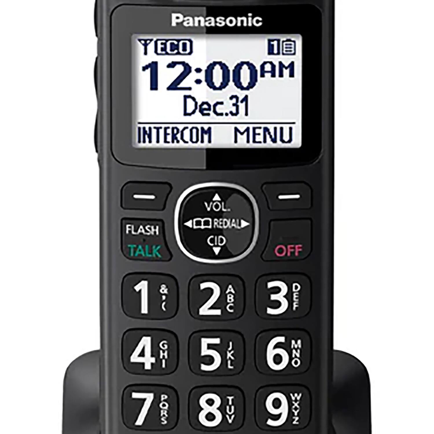 Panasonic  
12:00 AM  
Dec. 31  
INTERCOM MENU  

VOL  
FLASH TALK  
REDIAL  
CID  
OFF  

1  
2  
3  
4  
5  
6  
7  
8  
9  
0  

GHI  
JKL  
MNO  
PQRS  
TUV  
WXYZ