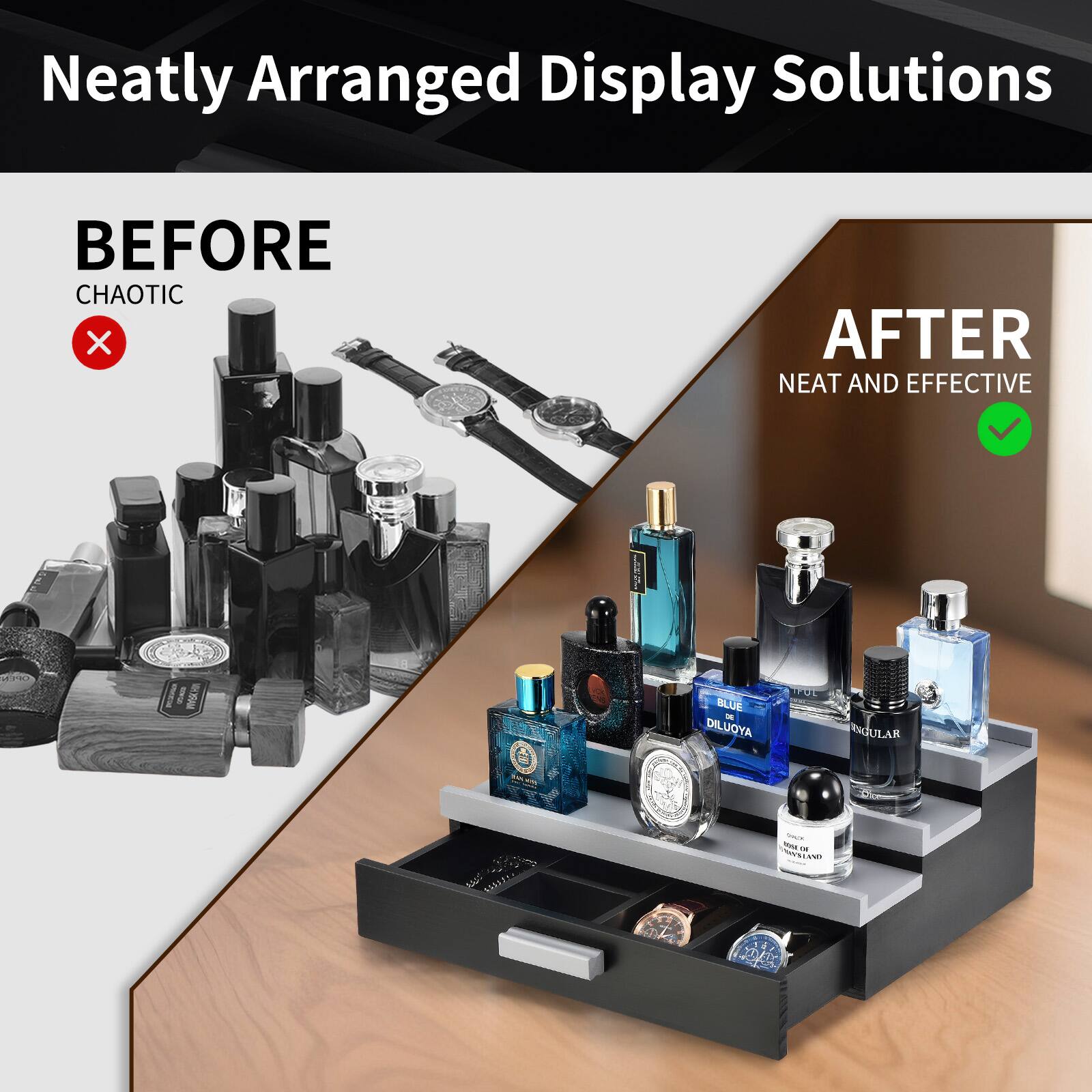 Neatly Arranged Display Solutions

BEFORE  
CHAOTIC

AFTER  
NEAT AND EFFECTIVE