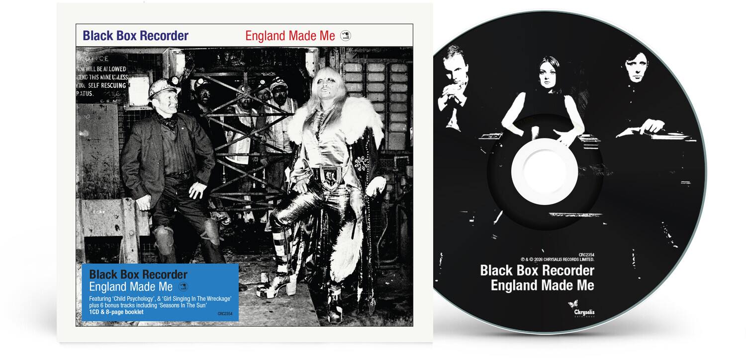 Black Box Recorder  
England Made Me  

CE 50N WILL BE A LOWED ENC THIS AINE ULESS N SELF RESCUING ATUS  

Black Box Recorder England Made Me  
Featuring Child Psychology & Girl Singing In The Wreckage  
plus 6 bonus tracks including Seasons In The Sun  
1CD & 8-page booklet  
CRC2354 ORC2354  

& 2026 CHRISALIS RECORDS LIMITED  

Black Box Recorder England Made Me