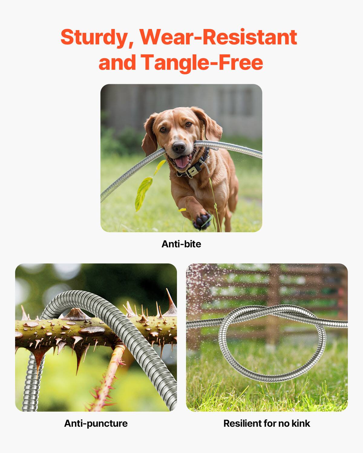 Sturdy, Wear-Resistant and Tangle-Free

- Anti-bite
- Anti-puncture
- Resilient for no kink