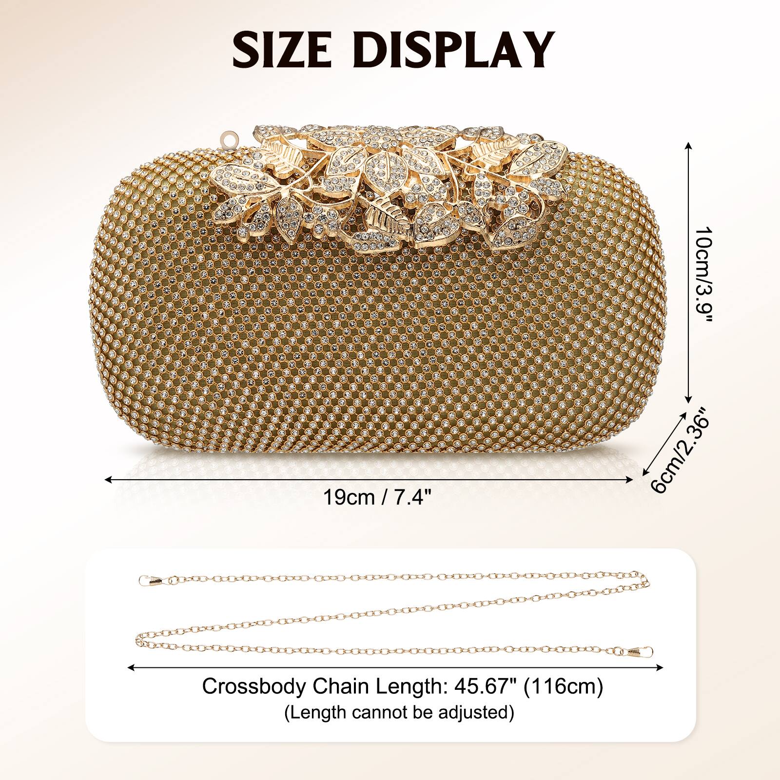SIZE DISPLAY  
19cm / 7.4"  
10cm / 3.9"  
6cm / 2.36"  
Crossbody Chain Length: 45.67" (116cm) (Length cannot be adjusted)