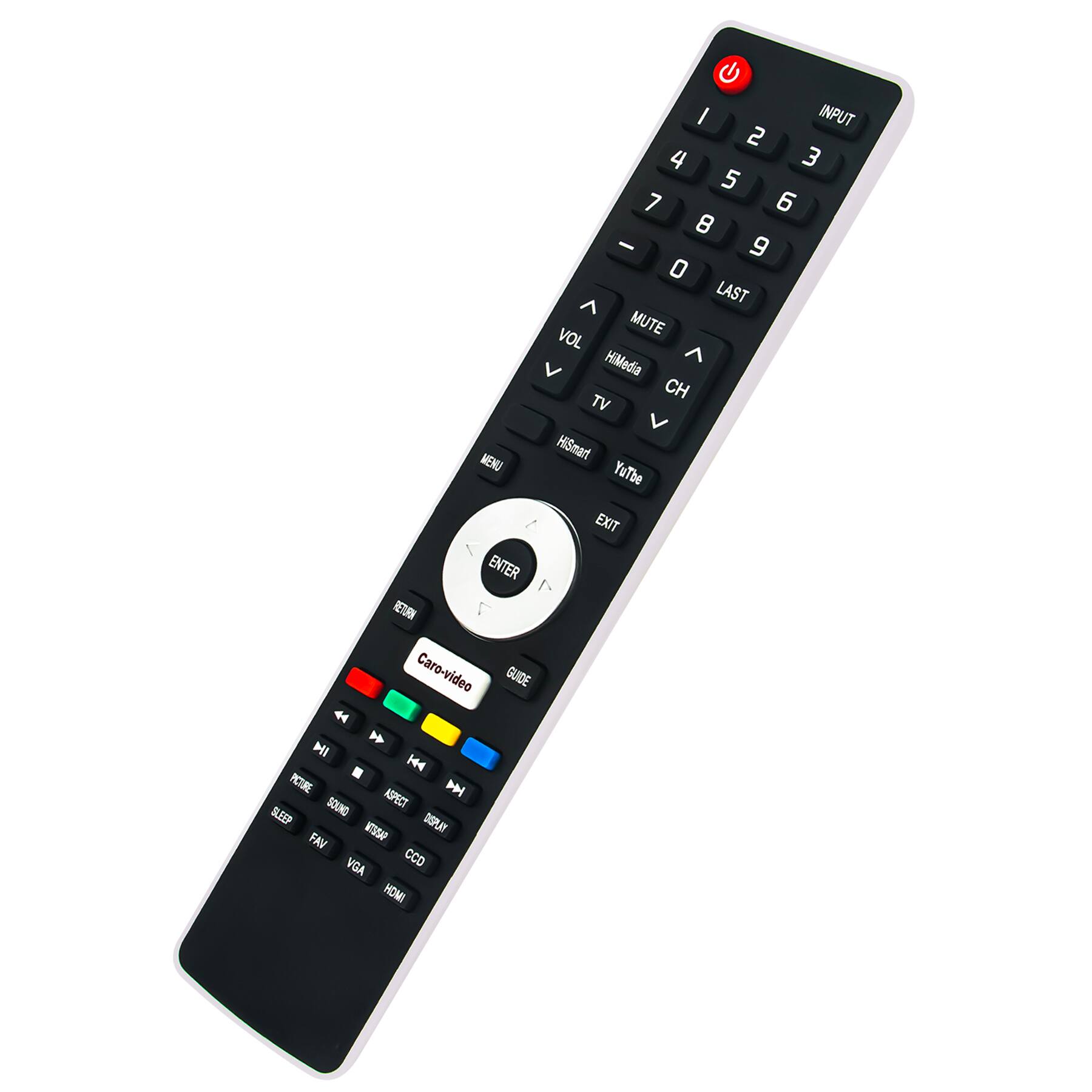 I INPUT 2 4 3 5 7 6 8 - 9 0 LAST ^ MUTE VOL HiMedia ^ CH TV HiSmart MENU YouTube EXIT ENTER RETURN Caro-video GUIDE 4 MI PICTURE SOUND ASPECT SLEEP DISPLAY FAV WTSSAP VGA CCD HOME