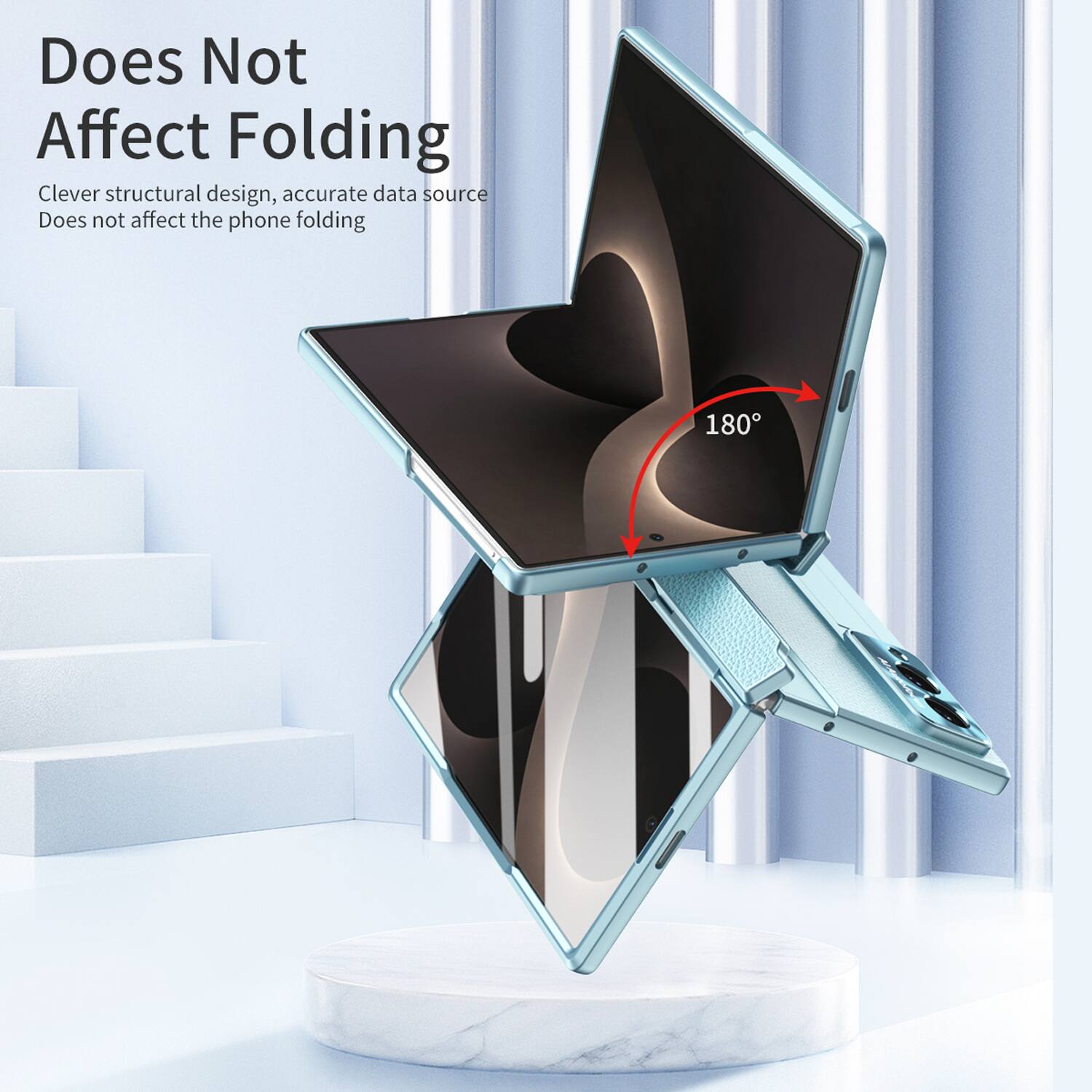Does Not Affect Folding  
Clever structural design, accurate data source  
Does not affect the phone folding  
180°
