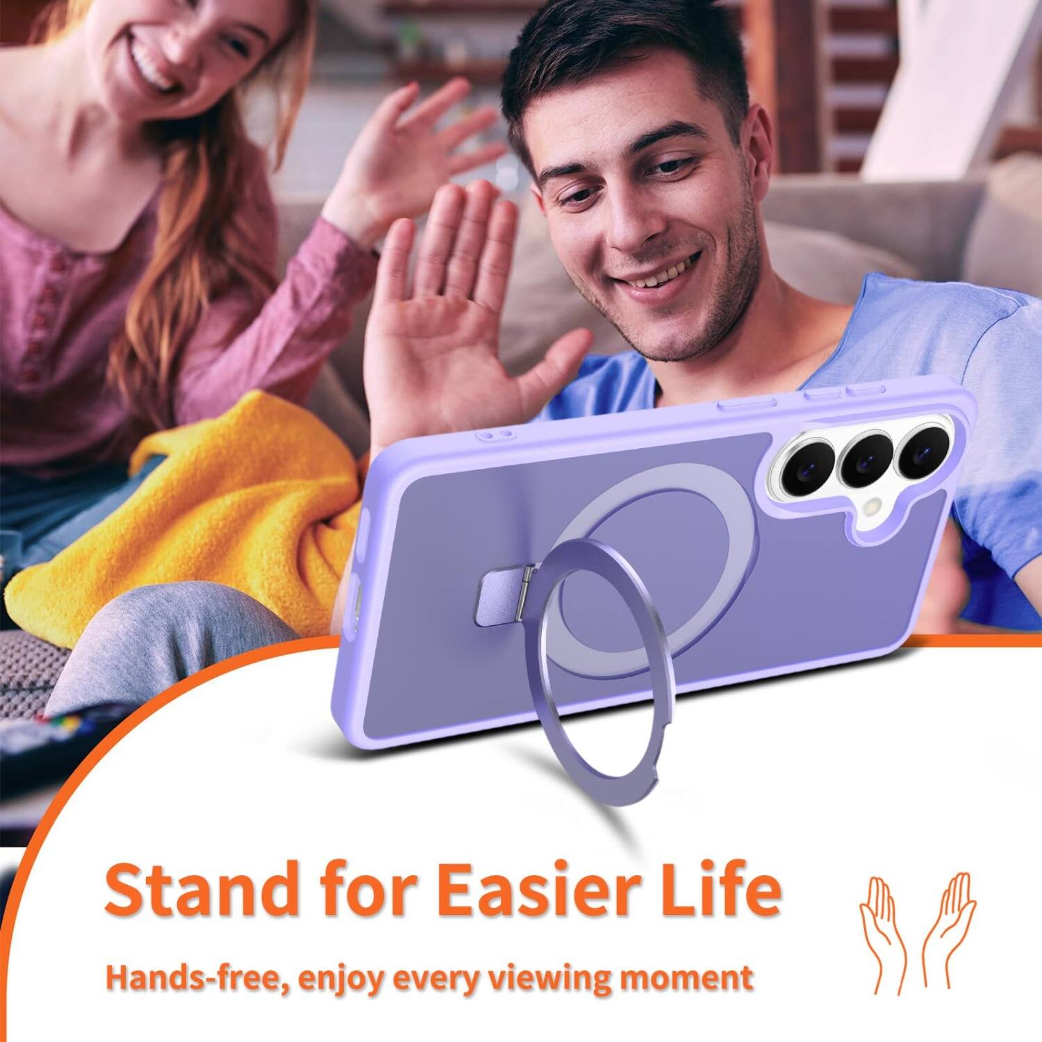 Stand for Easier Life  
Hands-free, enjoy every viewing moment