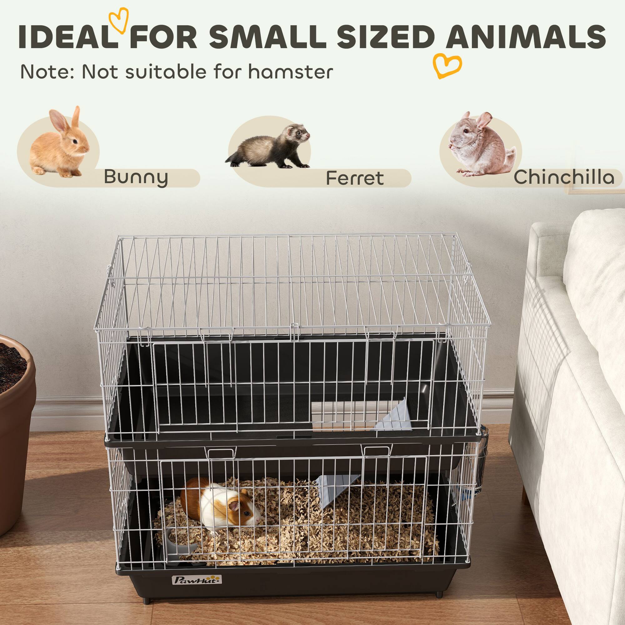 IDEAL FOR SMALL SIZED ANIMALS  
Note: Not suitable for hamster  

Bunny  
Ferret  
Chinchilla
