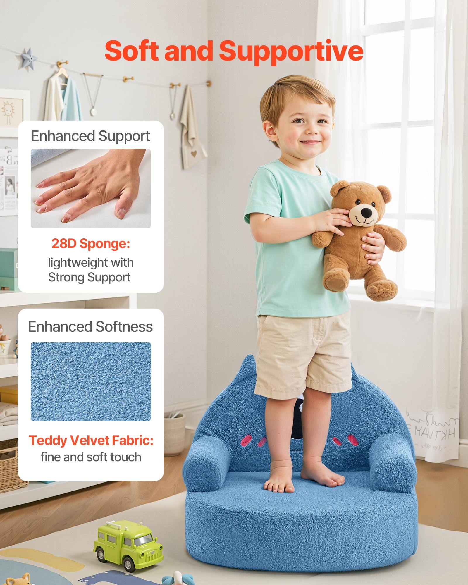 Soft and Supportive

Enhanced Support  
28D Sponge:  
lightweight with Strong Support

Enhanced Softness  
Teddy Velvet Fabric:  
fine and soft touch