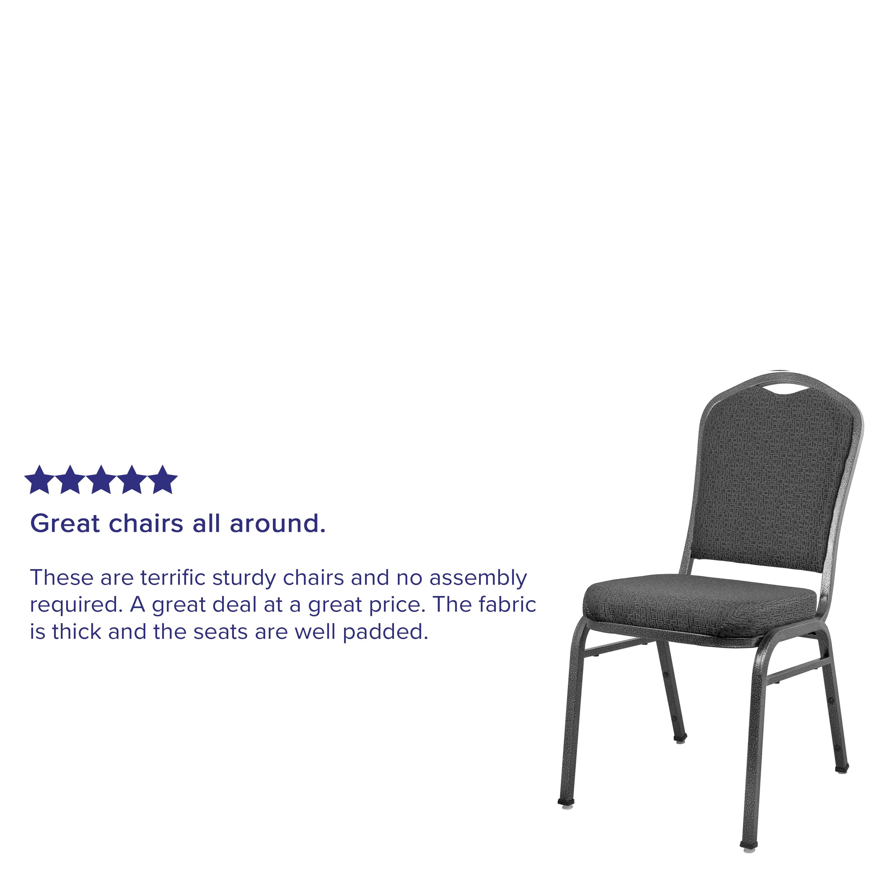 Great chairs all around. These are terrific sturdy chairs and no assembly required. A great deal at a great price. The fabric is thick and the seats are well padded.