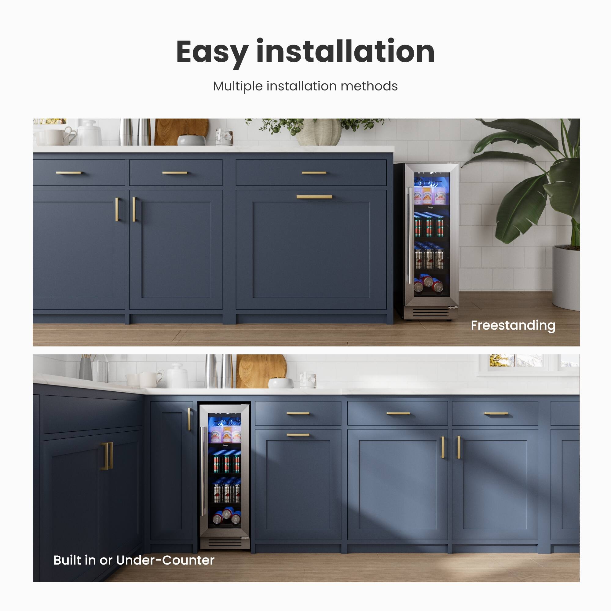 Easy installation  
Multiple installation methods  

Freestanding  

Built in or Under-Counter