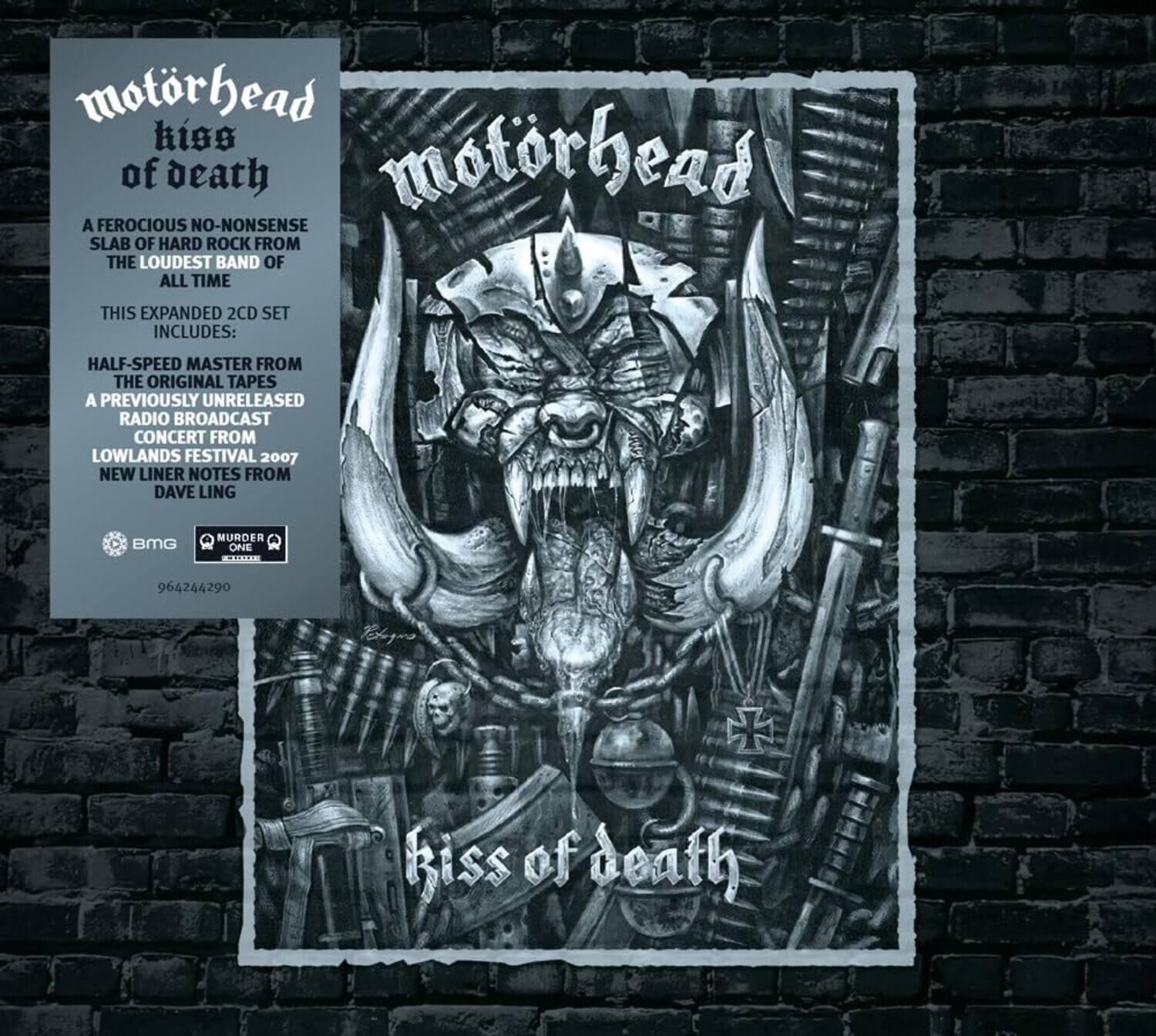 motorhead kiss of death  
A FEROCIOUS NO-NONSENSE SLAB OF HARD ROCK FROM THE LOUDEST BAND OF ALL TIME  
THIS EXPANDED 2CD SET INCLUDES:  
HALF-SPEED MASTER FROM THE ORIGINAL TAPES  
A PREVIOUSLY UNRELEASED RADIO BROADCAST CONCERT FROM LOWLANDS FESTIVAL 2007  
NEW LINER NOTES FROM DAVE LING  
BMG  
964244290