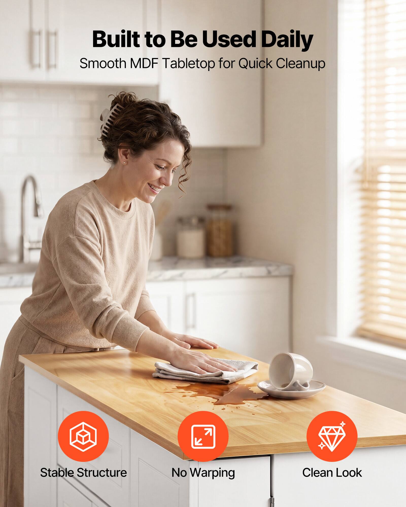 Built to Be Used Daily  
Smooth MDF Tabletop for Quick Cleanup  
Stable Structure  
No Warping  
Clean Look
