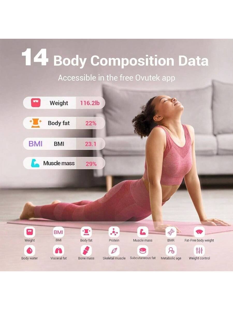 14 Body Composition Data  
Accessible in the free Ovutek app  

- Weight: 116.2lb  
- Body fat: 22%  
- BMI: 23.1  
- Muscle mass: 29%  

BMI  
- Weight  
- Body fat  
- Protein  
- Muscle mass  
- BMR  
- Fat-Free body weight  
- Body water  
- Visceral fat  
- Bone mass  
- Skeletal muscle  
- Subcutaneous fat  
- Metabolic age  
- Weight control