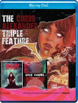 Chris Alexander Triple Feature (Bloody Dynasty - Space Vampire - Drakulon) - BLU-RAY