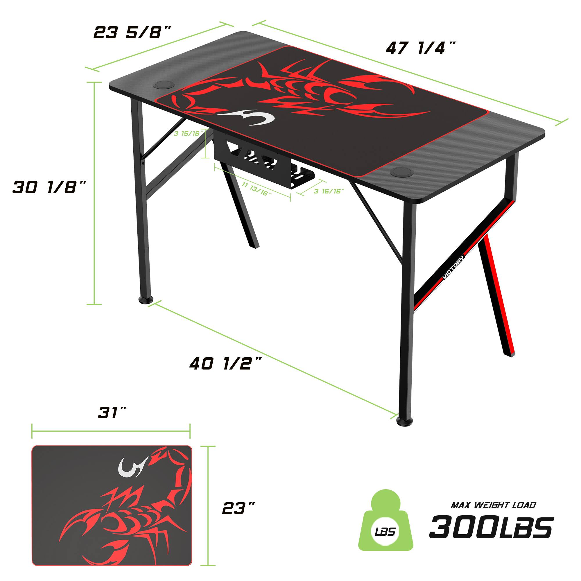 23 5/8"  
15/18"  
30 1/8"  
11 13/16"  
3 15/16"  
47 1/4"  
40 1/2"  
31"  
23"  
MAX WEIGHT LOAD: 300LBS