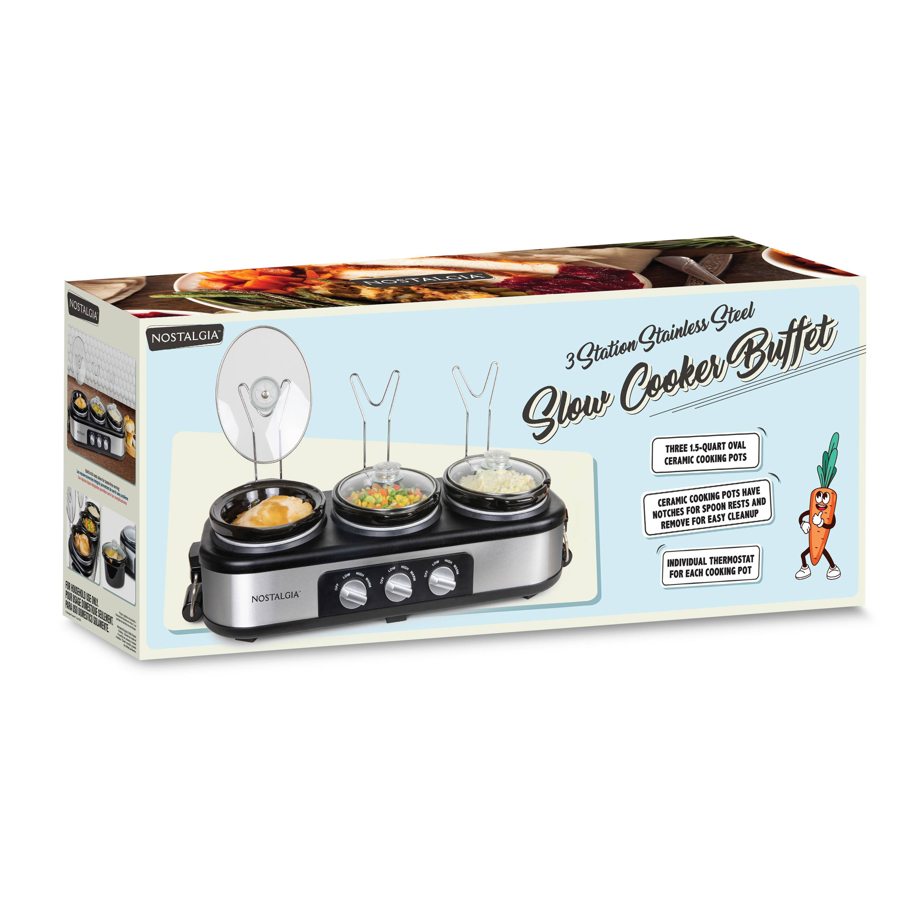 NOSTALGIA  
NOSTALGIA  
NOSTALGIA Stainless Steel 3 Station Cooker Buffet Slow THREE 1.5-QUART OVAL CERAMIC COOKING POTS COOKING POTS HAVE CERAMIC SPOON RESTS AND NOTCHES FOR CLEANUP REMOVE FOR EASY  
NOSTALGIA  
INDIVIDUAL THERMOSTAT FOR EACH COOKING POT