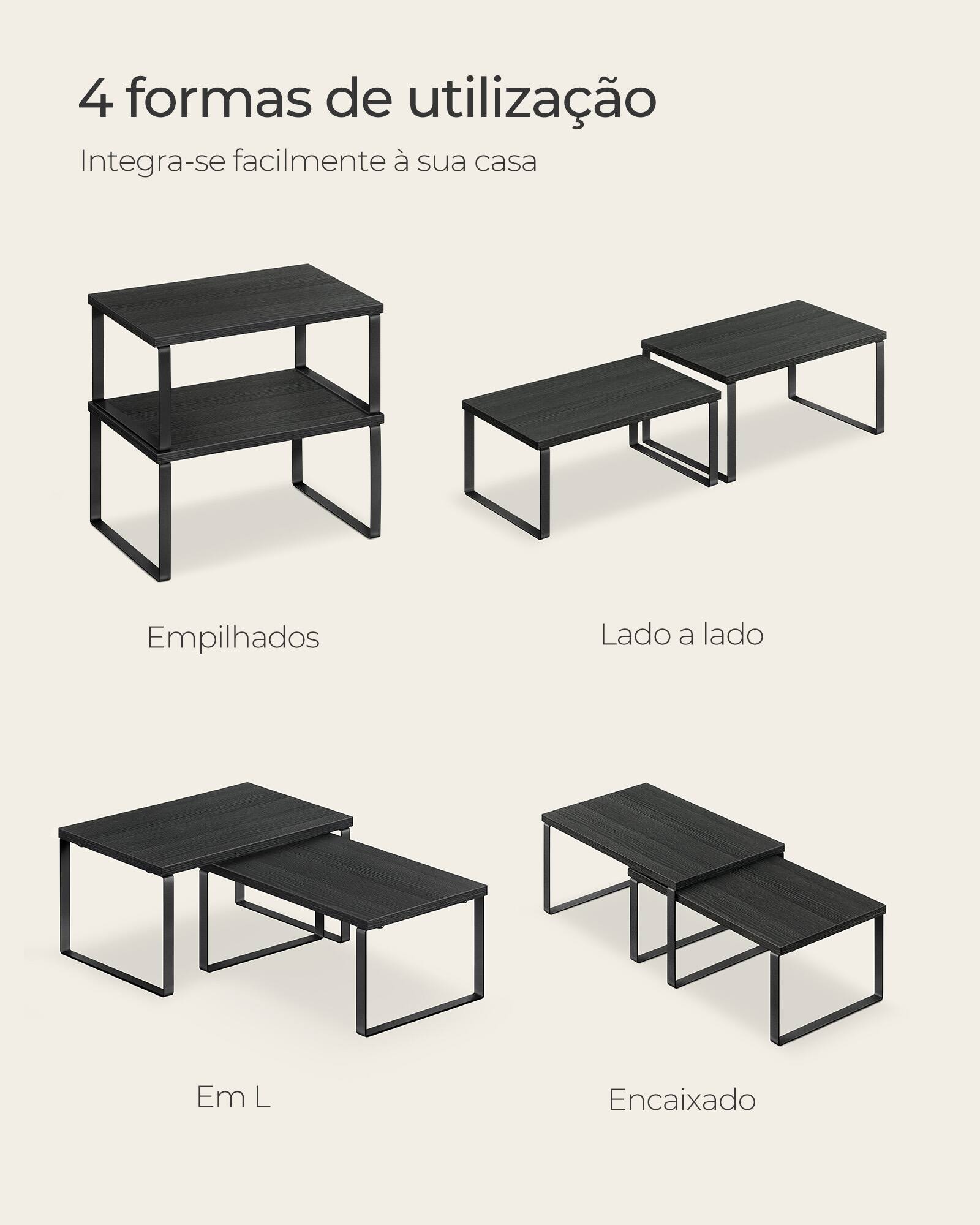 4 formas de utilização  
Integra-se facilmente à sua casa  
Empilhados  
Lado a lado  
Em L  
Encaixado