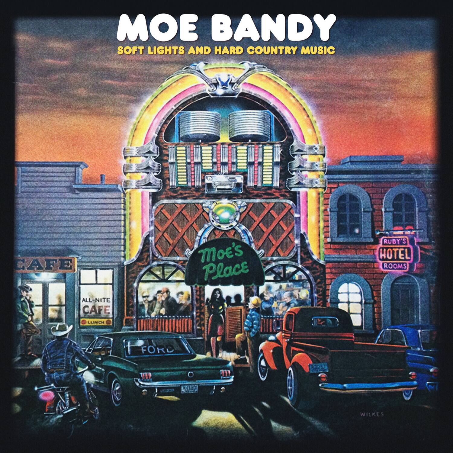MOE BANDY  
SOFT LIGHTS AND HARD COUNTRY MUSIC  

Moe's Place  
RUBY'S HOTEL ROOMS  
ALL-NITE CAFE  
LUNCH  
FORD  
C WILKES