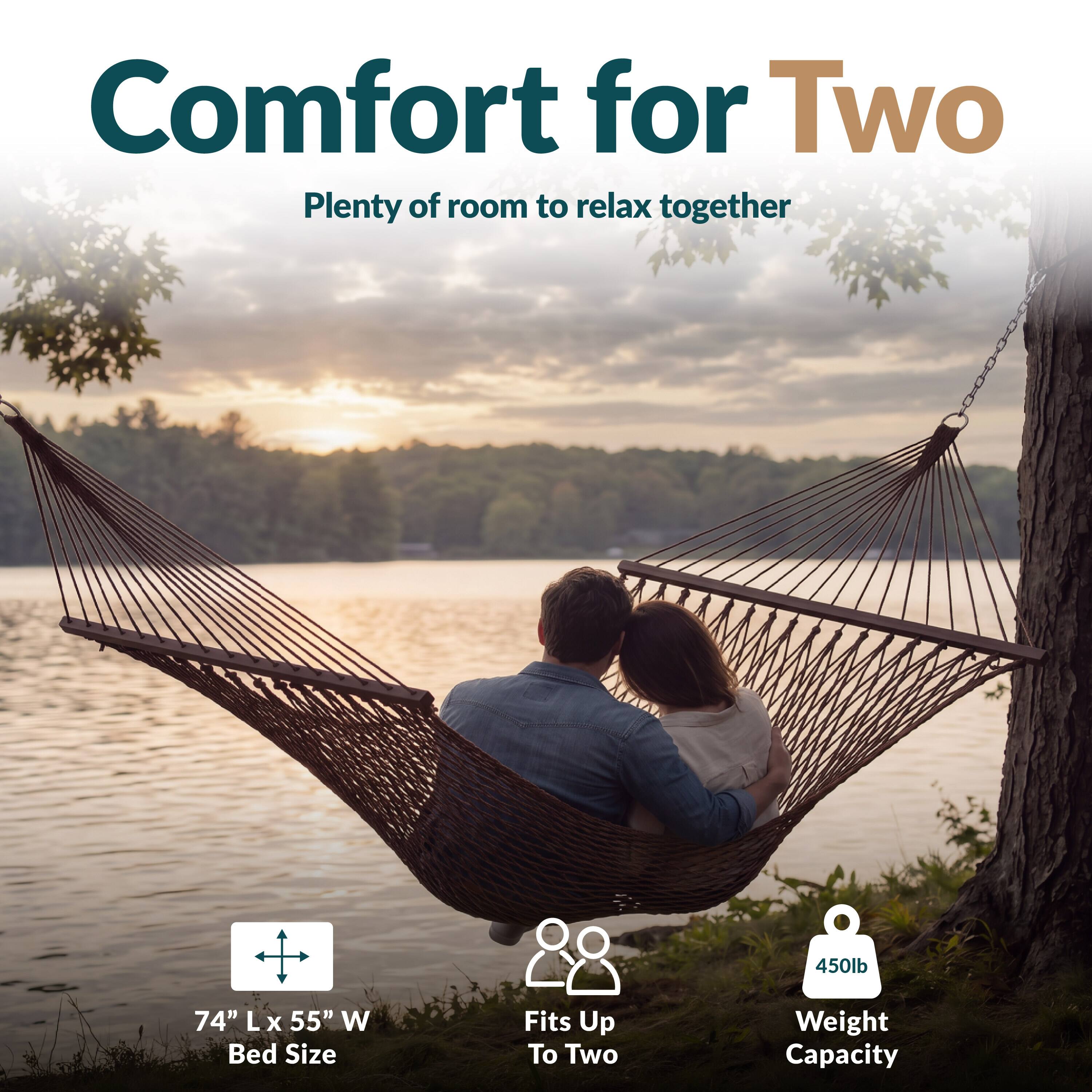 Comfort for Two  
Plenty of room to relax together  

450lb  
74" L x 55" W Bed Size  
Fits Up To Two  
Weight Capacity