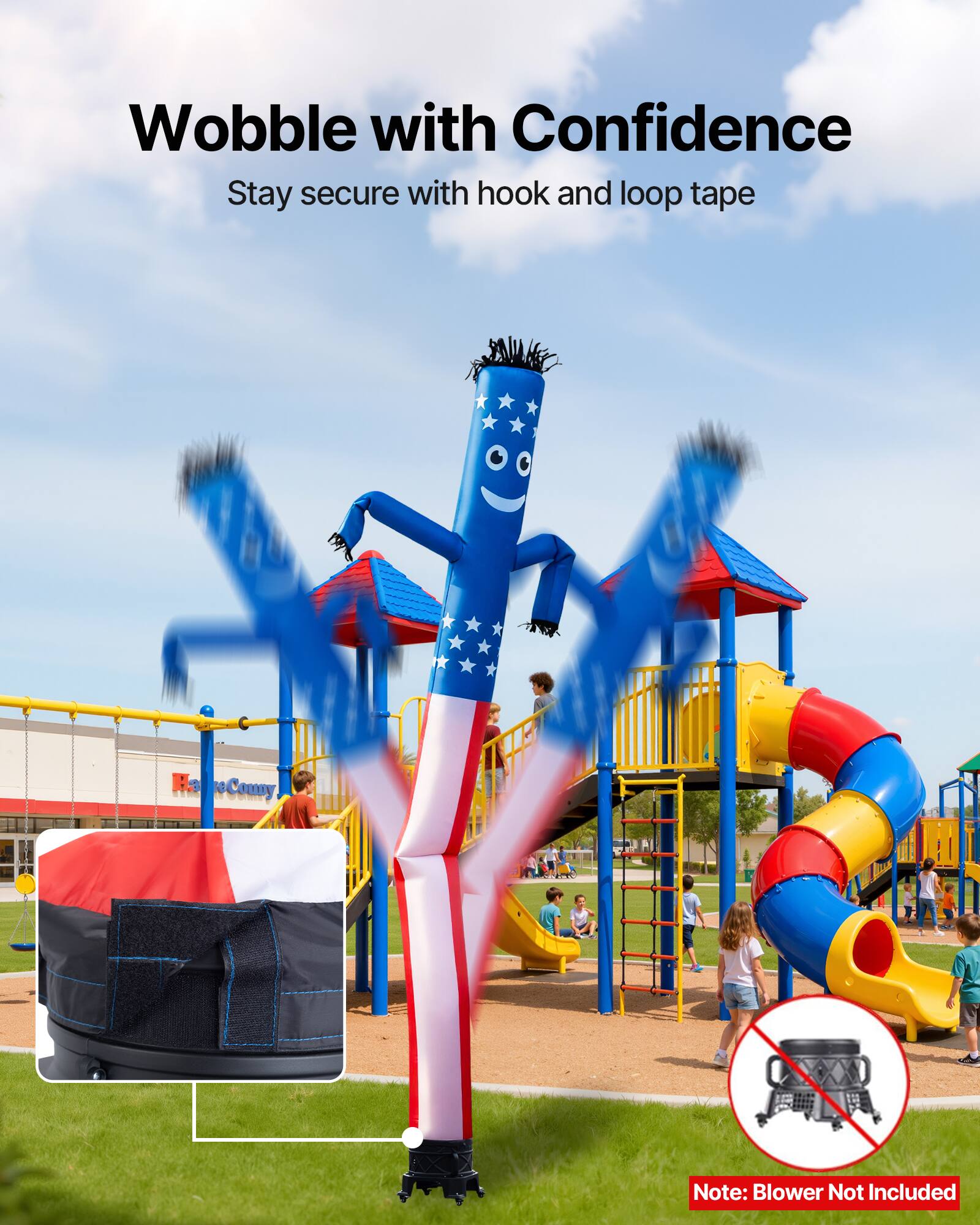 Wobble with Confidence  
Stay secure with hook and loop tape  

Note: Blower Not Included