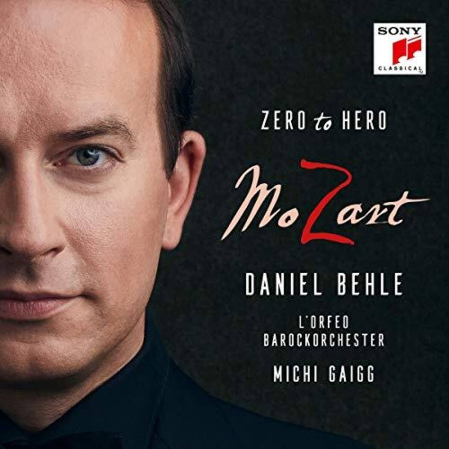 SONY CLASSICAL

ZERO to HERO

Mozart

DANIEL BEHLE

L'ORFEO BAROCKORCHESTER

MICHI GAIGG