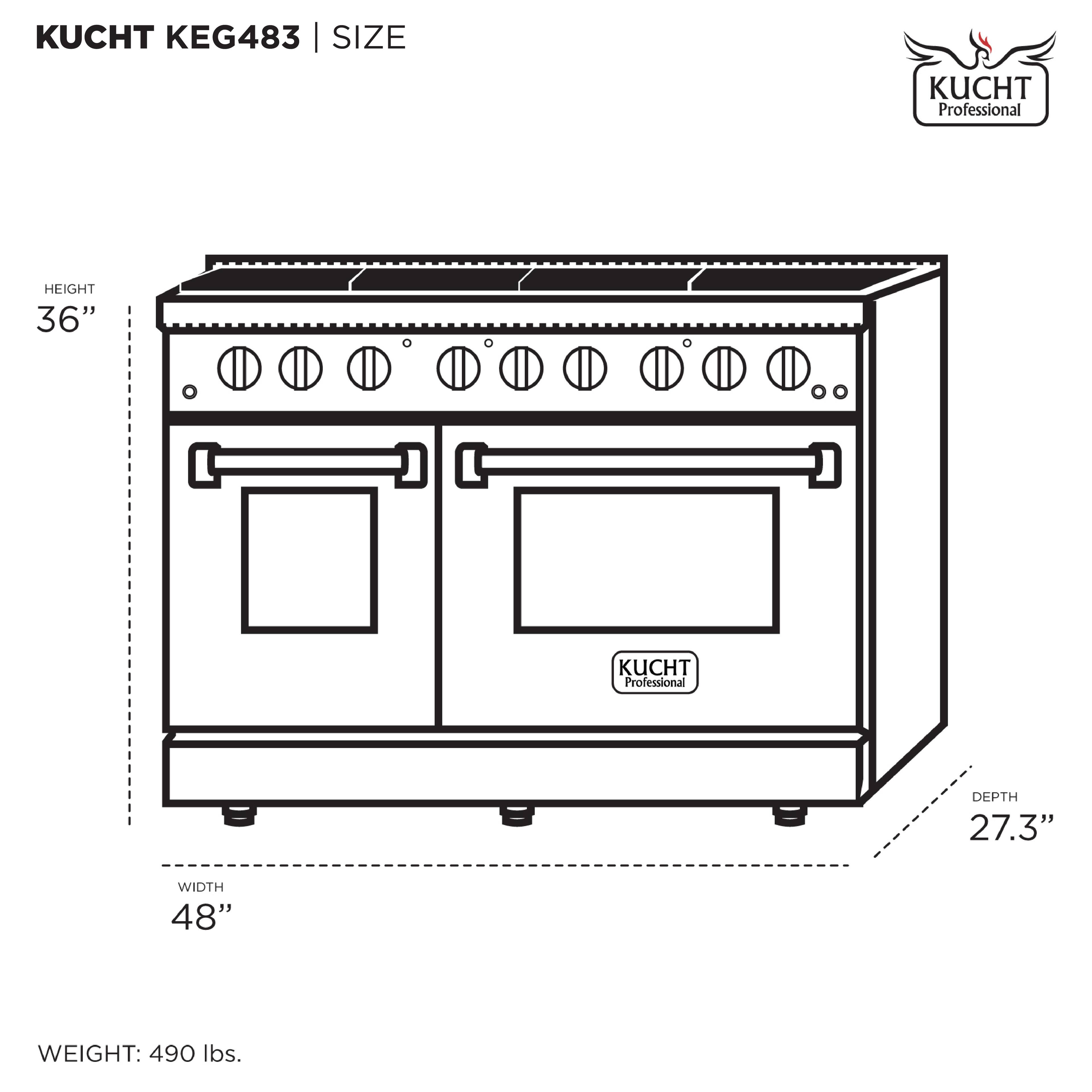 KUCHT KEG483 | SIZE

HEIGHT 36"
WIDTH 48"
DEPTH 27.3"

WEIGHT: 490 lbs.