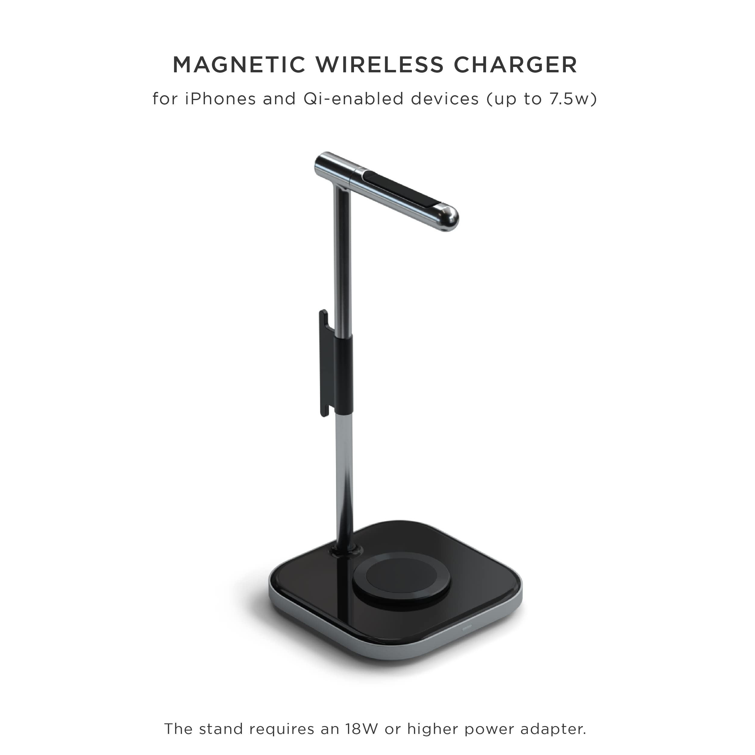 MAGNETIC WIRELESS CHARGER  
for iPhones and Qi-enabled devices (up to 7.5w)  

The stand requires an 18W or higher power adapter.