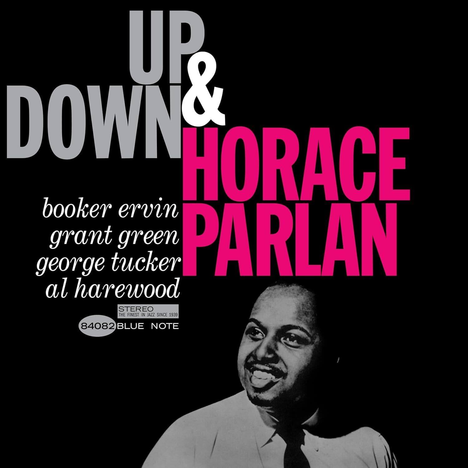 UP & DOWN  
HORACE PARLAN  

booker ervin  
grant green  
george tucker  
al harewood  

STEREO  
THE FINEST IN JAZZ SINCE 1939  

84082 BLUE NOTE