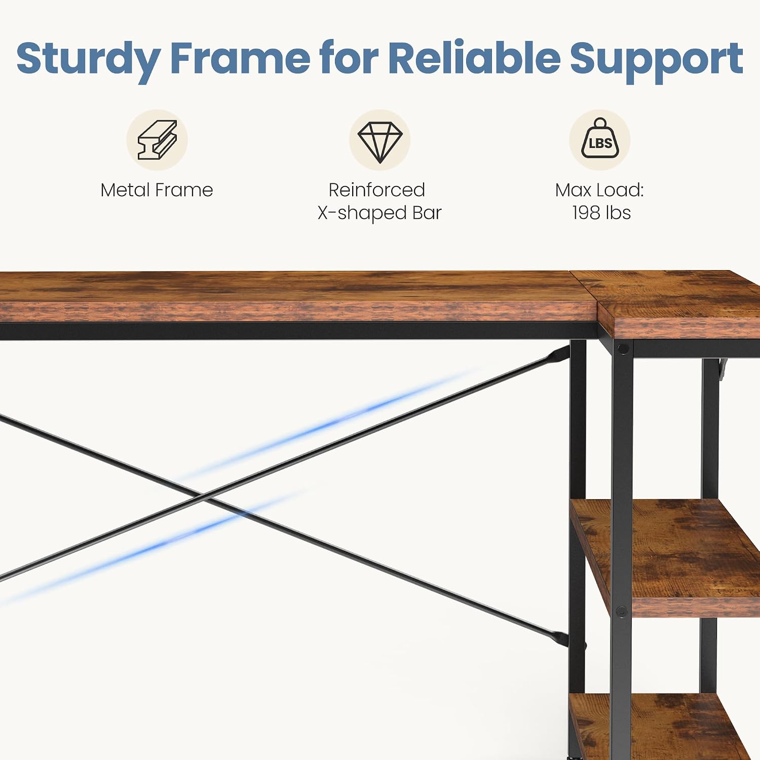 Sturdy Frame for Reliable Support  
LBS Metal Frame Reinforced X-shaped Bar  
Max Load: 198 lbs