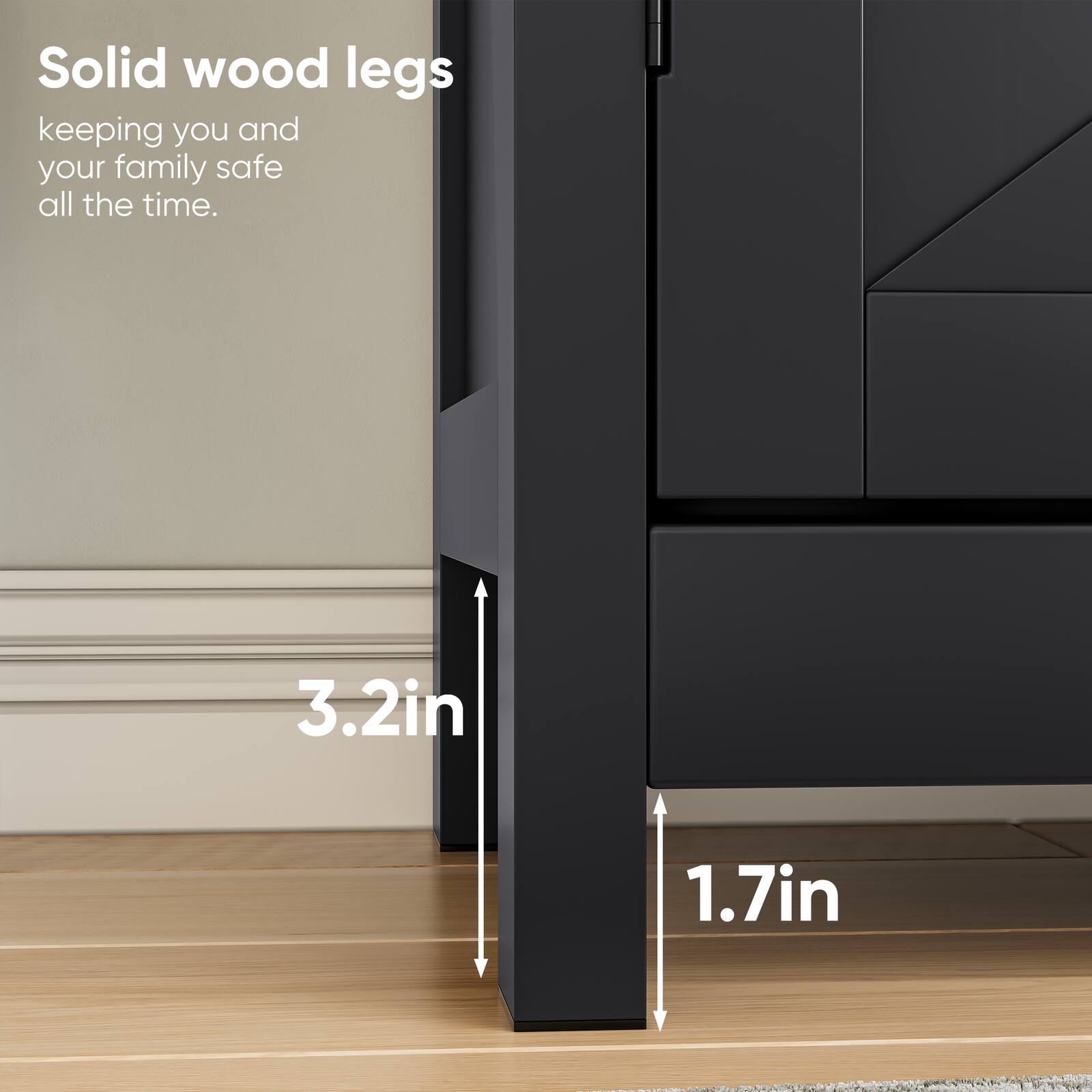 Solid wood legs keeping you and your family safe all the time.

3.2in  
1.7in
