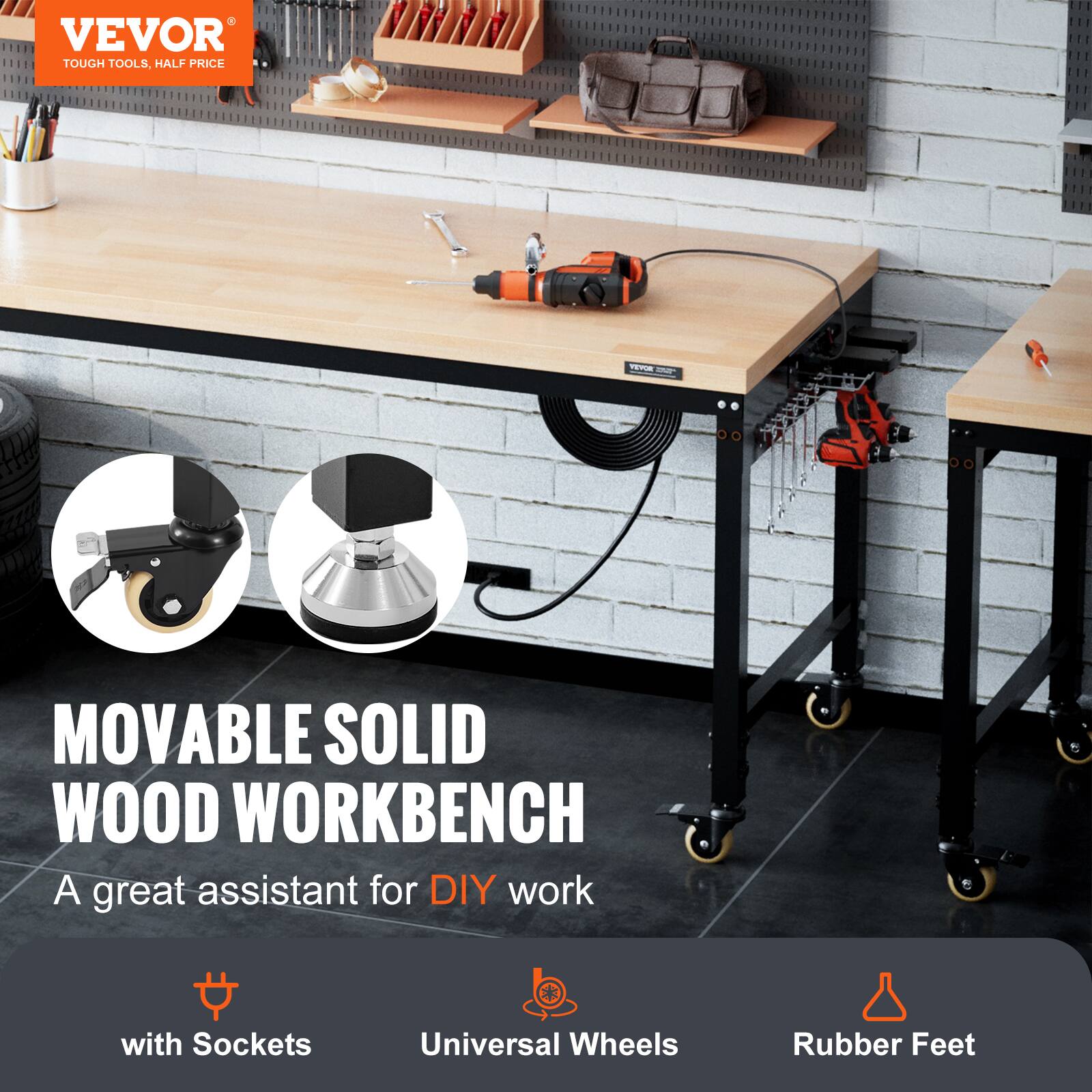 VEVOR  
TOUGH TOOLS, HALF PRICE  

MOVABLE SOLID WOOD WORKBENCH  
A great assistant for DIY work  

- with Sockets  
- Universal Wheels  
- Rubber Feet