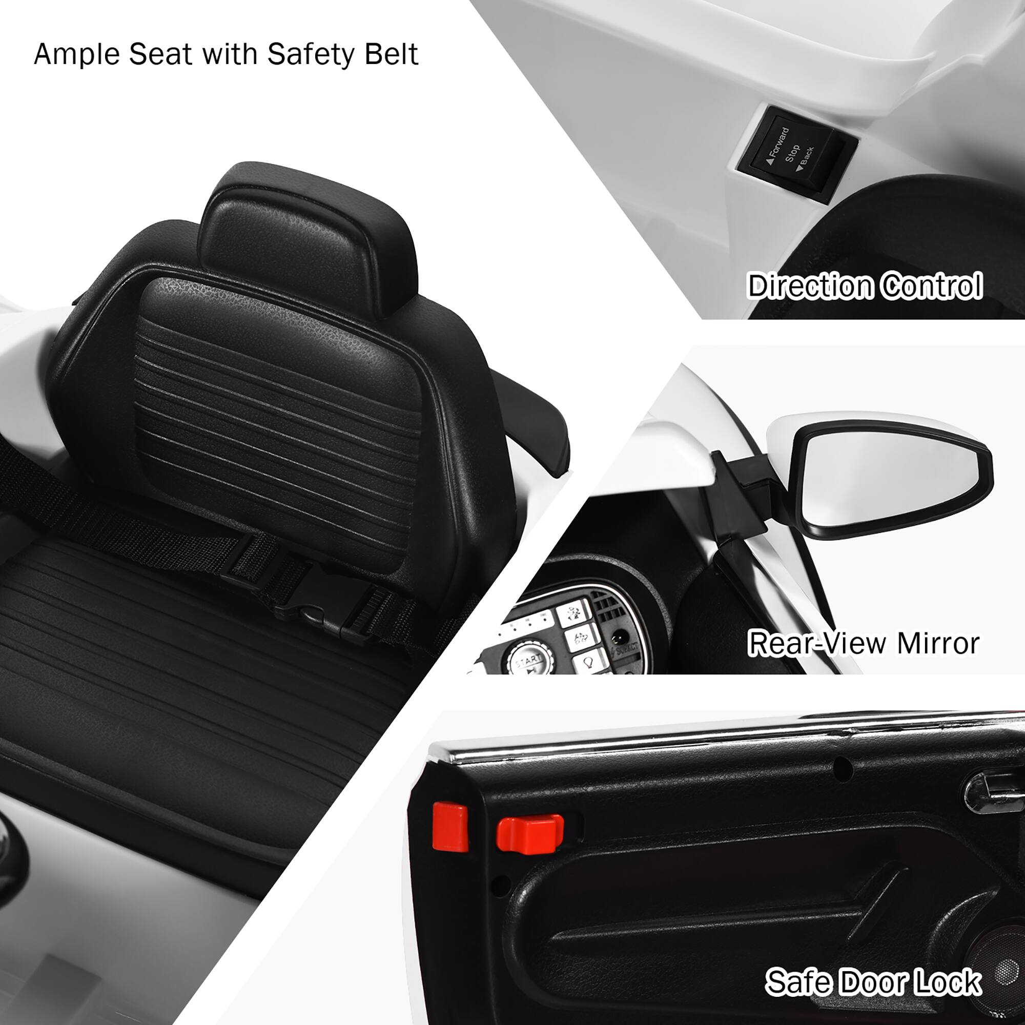 Ample Seat with Safety Belt

Direction Control

Rear-View Mirror

Safe Door Lock