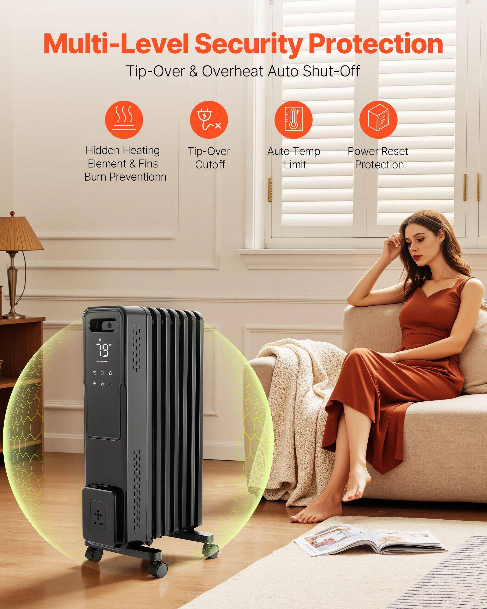 Multi-Level Security Protection

Tip-Over & Overheat Auto Shut-Off

- Hidden Heating Element & Fins Burn Prevention
- Tip-Over Cutoff
- Auto Temp Limit
- Power Reset Protection