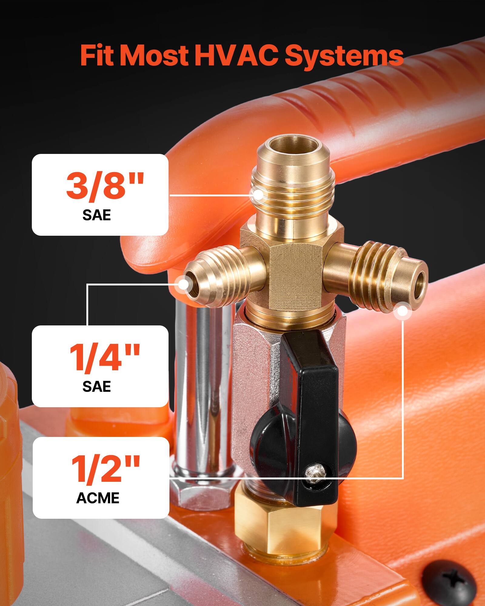 Fit Most HVAC Systems

3/8" SAE

1/4" SAE

1/2" ACME