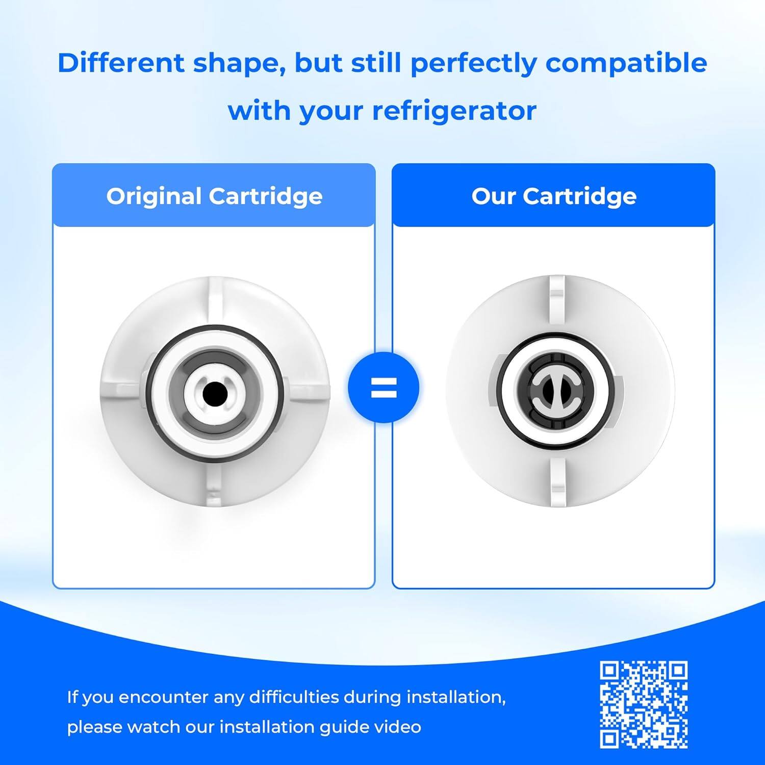 Different shape, but still perfectly compatible with your refrigerator. Original Cartridge = Our Cartridge. If you encounter any difficulties during installation, please watch our installation guide video.