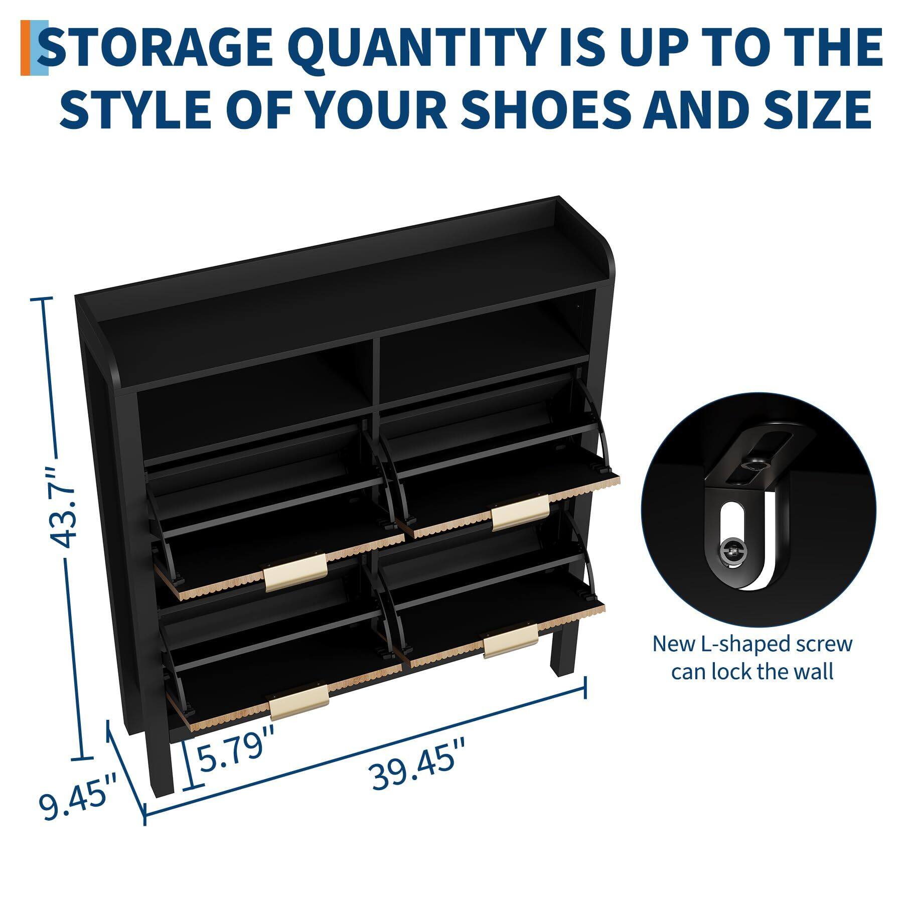 STORAGE QUANTITY IS UP TO THE STYLE OF YOUR SHOES AND SIZE

43.7"  
9.45"  
5.79"  
39.45"

New L-shaped screw can lock the wall